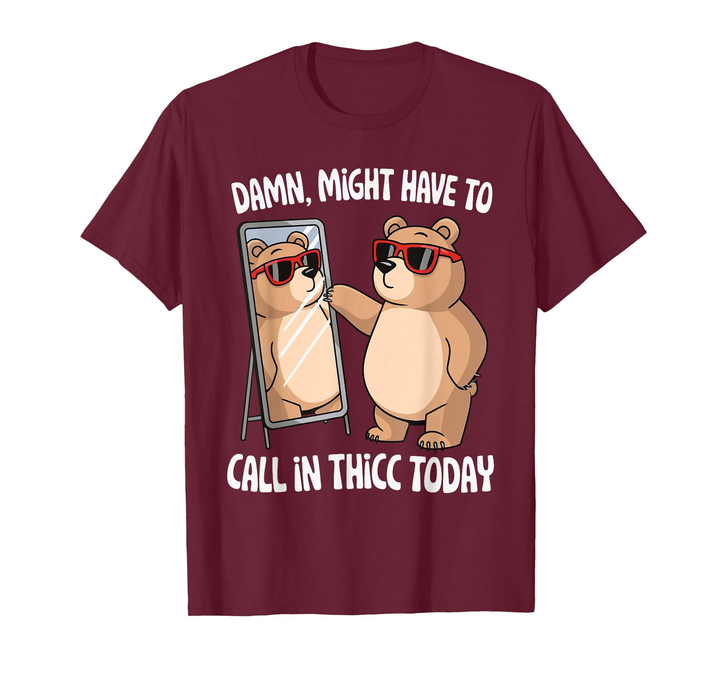 Damn Might Have To Call In Thicc Today T-Shirt
