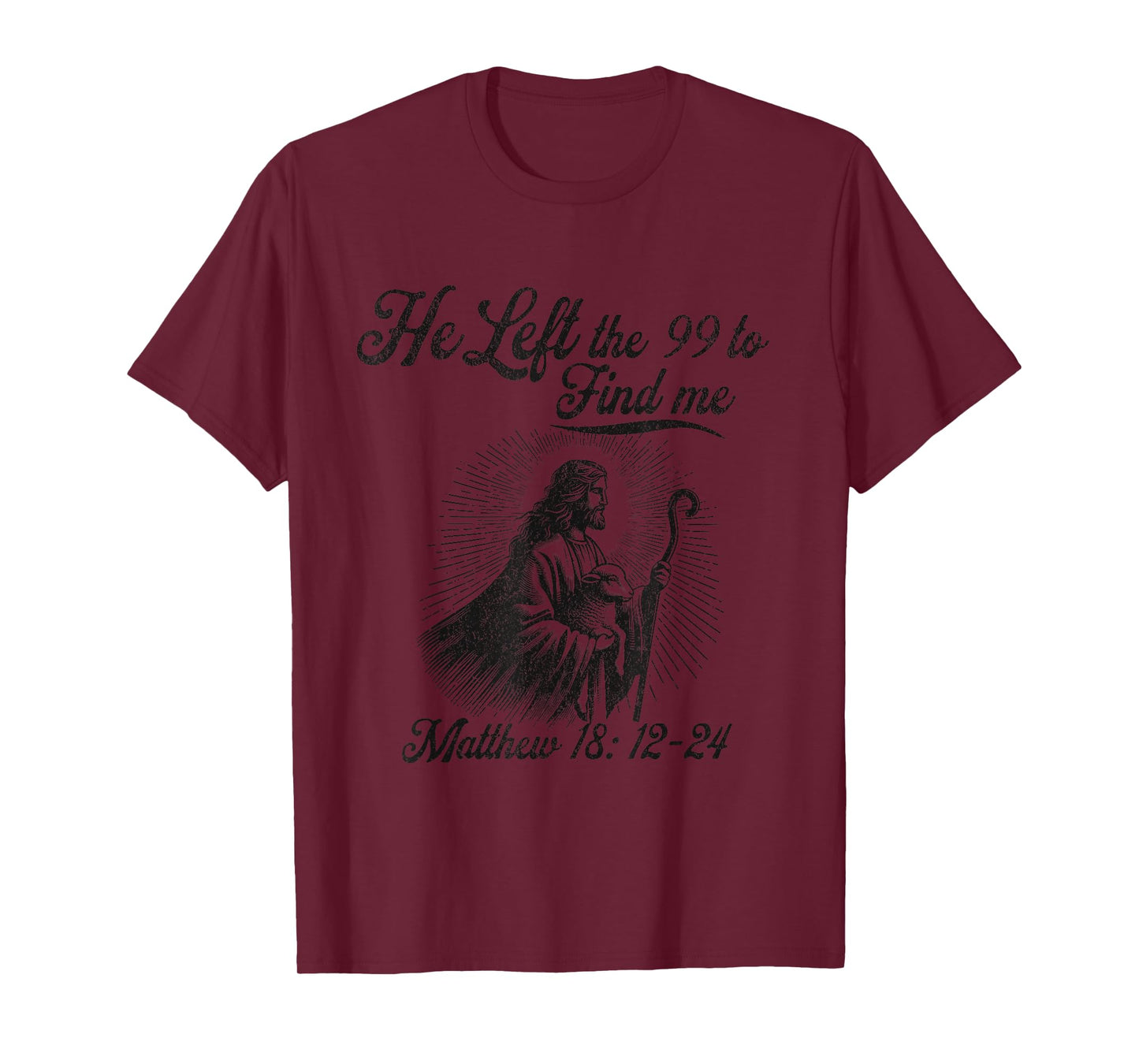 He left the 99 to find me Jesus leaves the 99 Christian T-Shirt