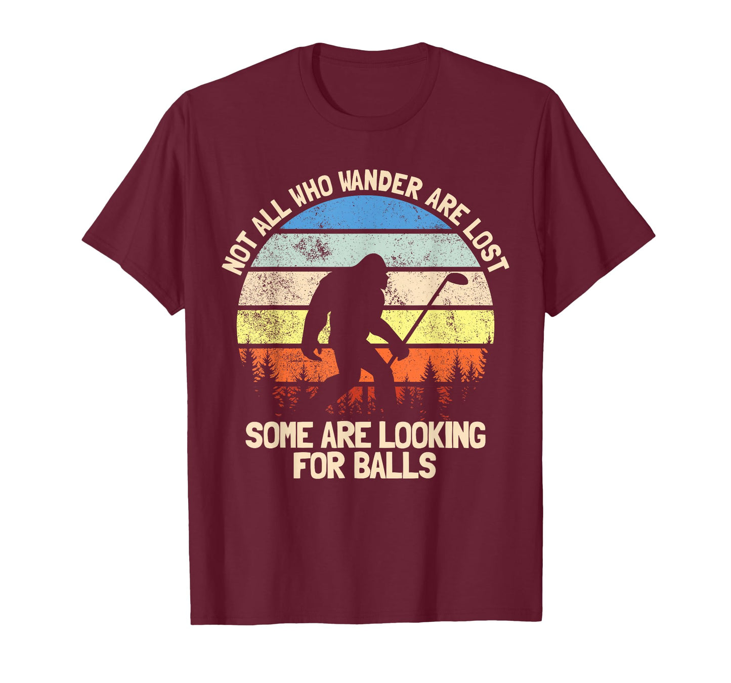 Not All Who Wander Are Lost Looking For Golf Balls Golfing T-Shirt
