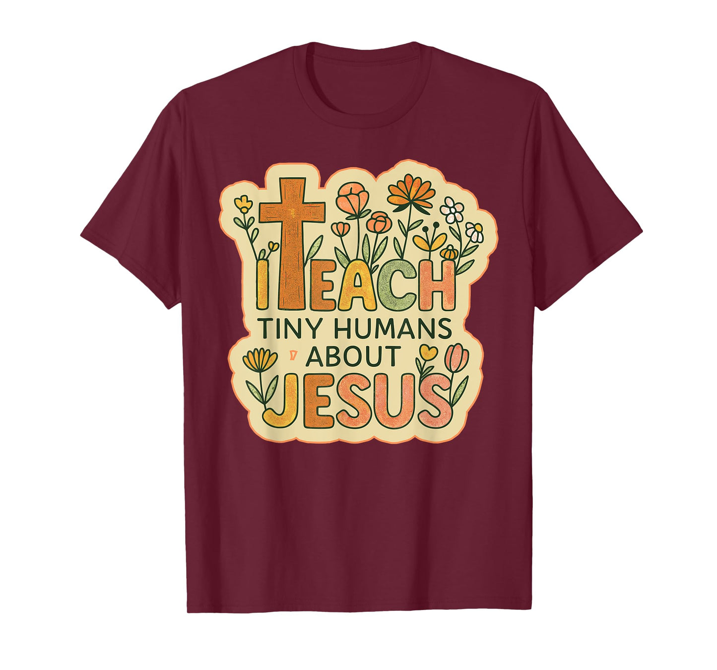 I Teach Tiny Humans About Jesus Christian Teacher School T-Shirt