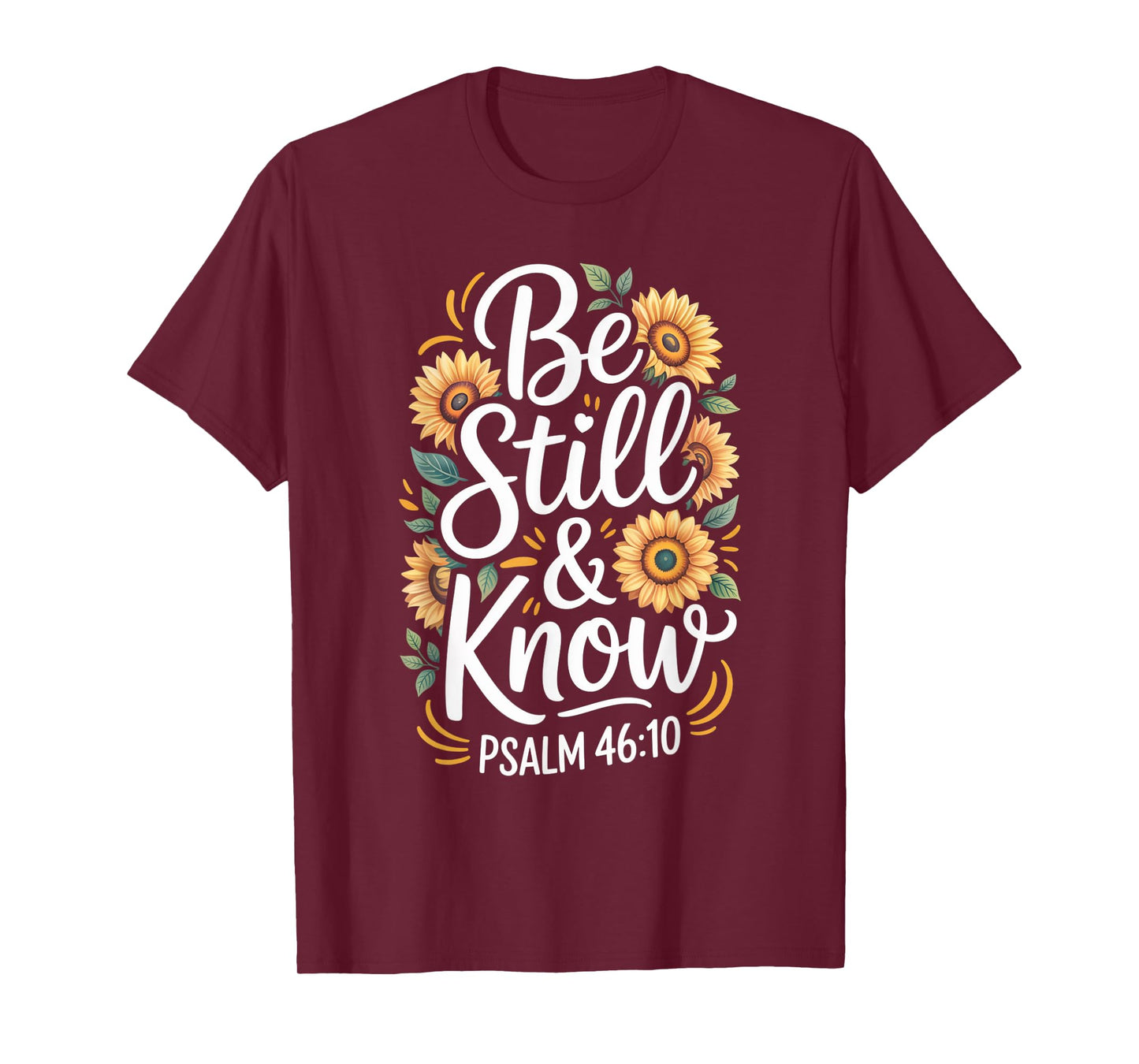 Be Still and Know Psalm 46:10 T-Shirt