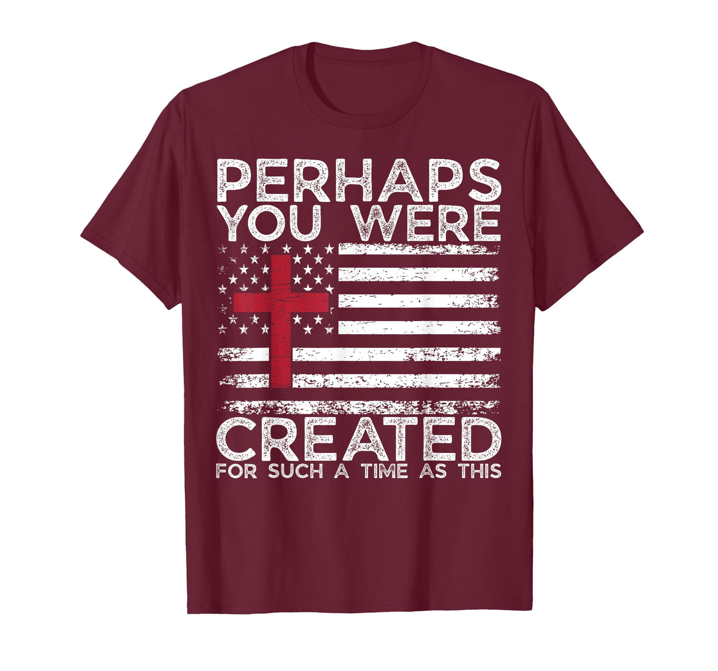 Perhaps You were Created for Such A Time As This- GOD Faith T-Shirt