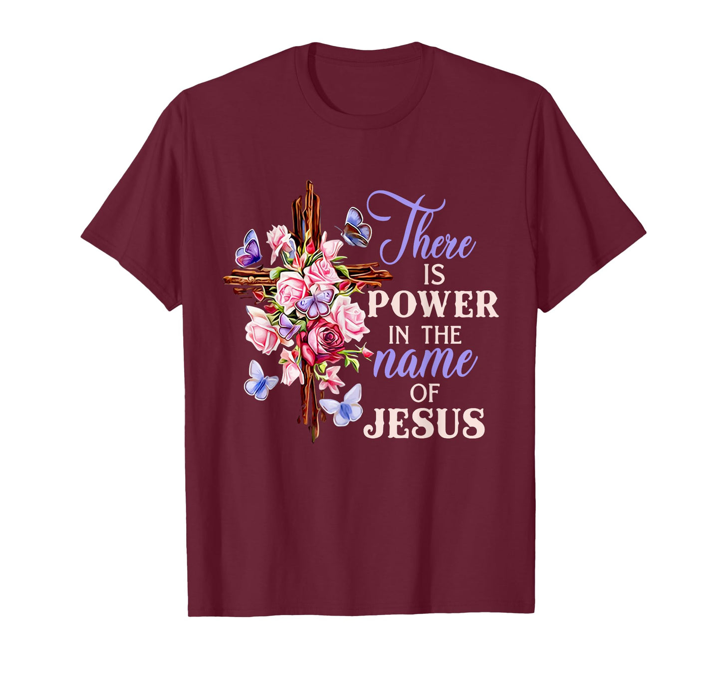 Cross And Flower There Is Power In The Name Of Jesus Christ T-Shirt