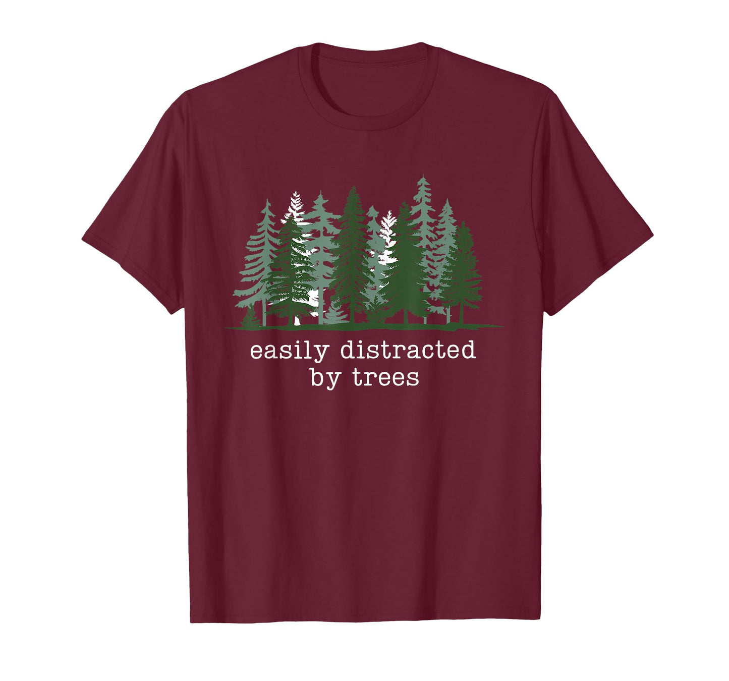 Easily Distracted by Trees Funny Nature Hiking Camping T-Shirt