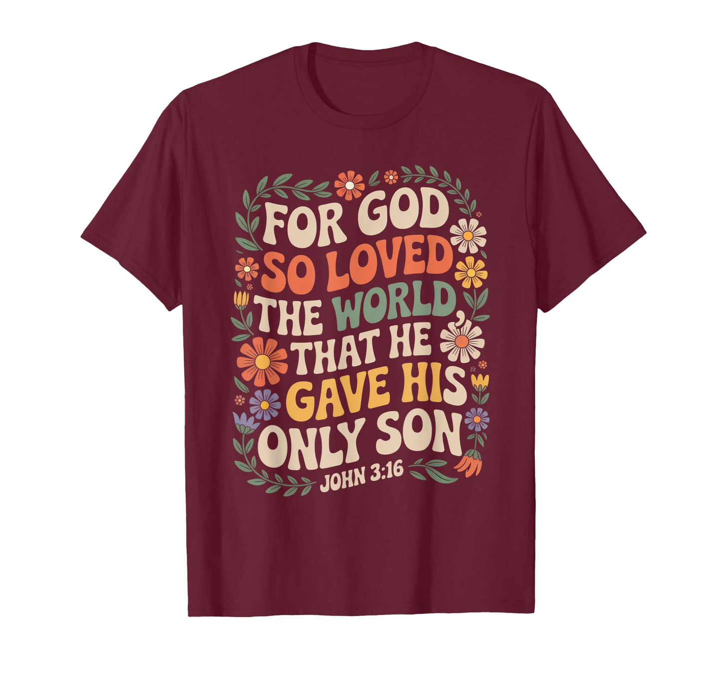 for God So Loved The World Only Son John 3:16 Christian T-Shirt