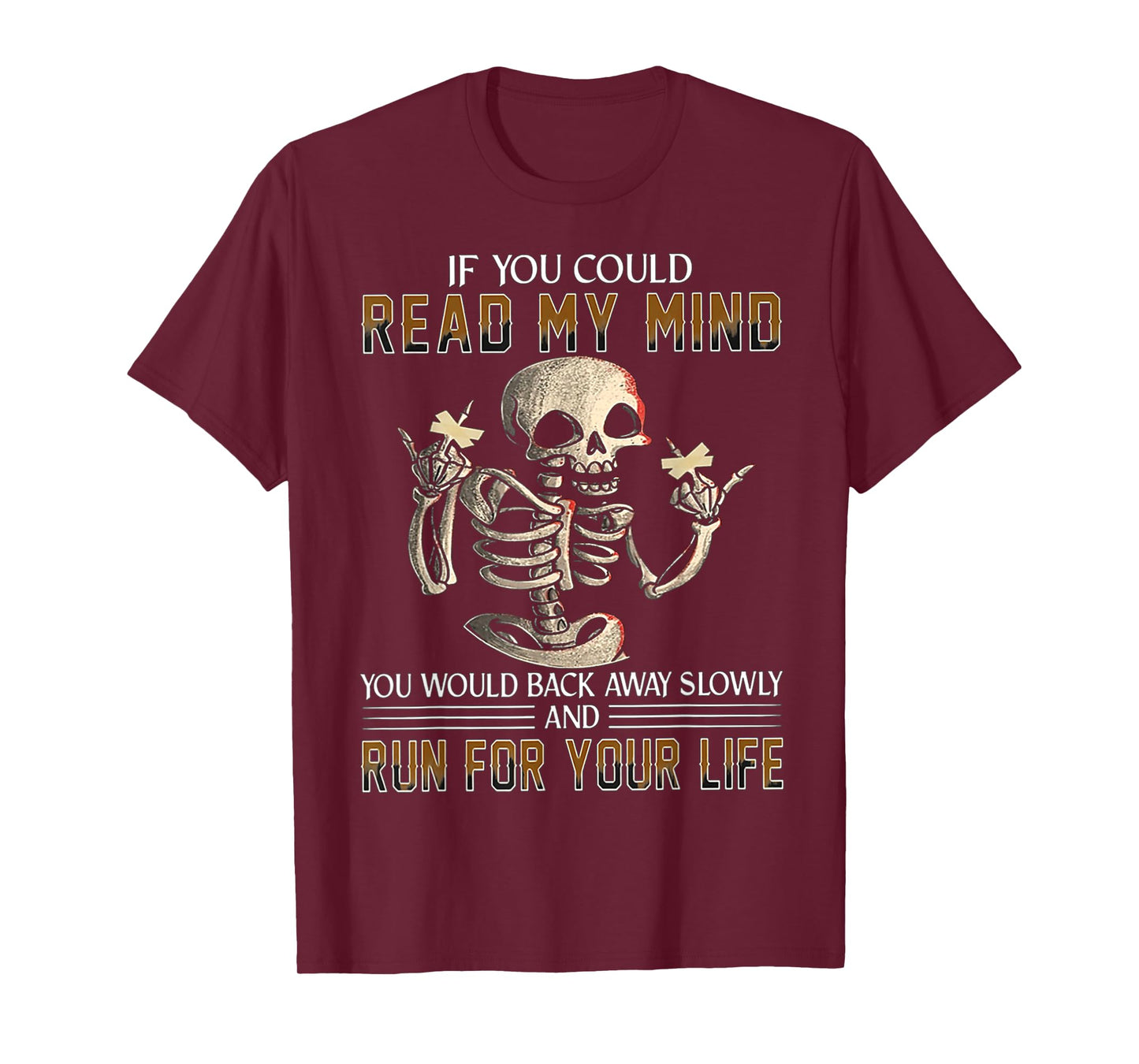 If You Could Read My Mind You Would Back Away Slowly T-Shirt