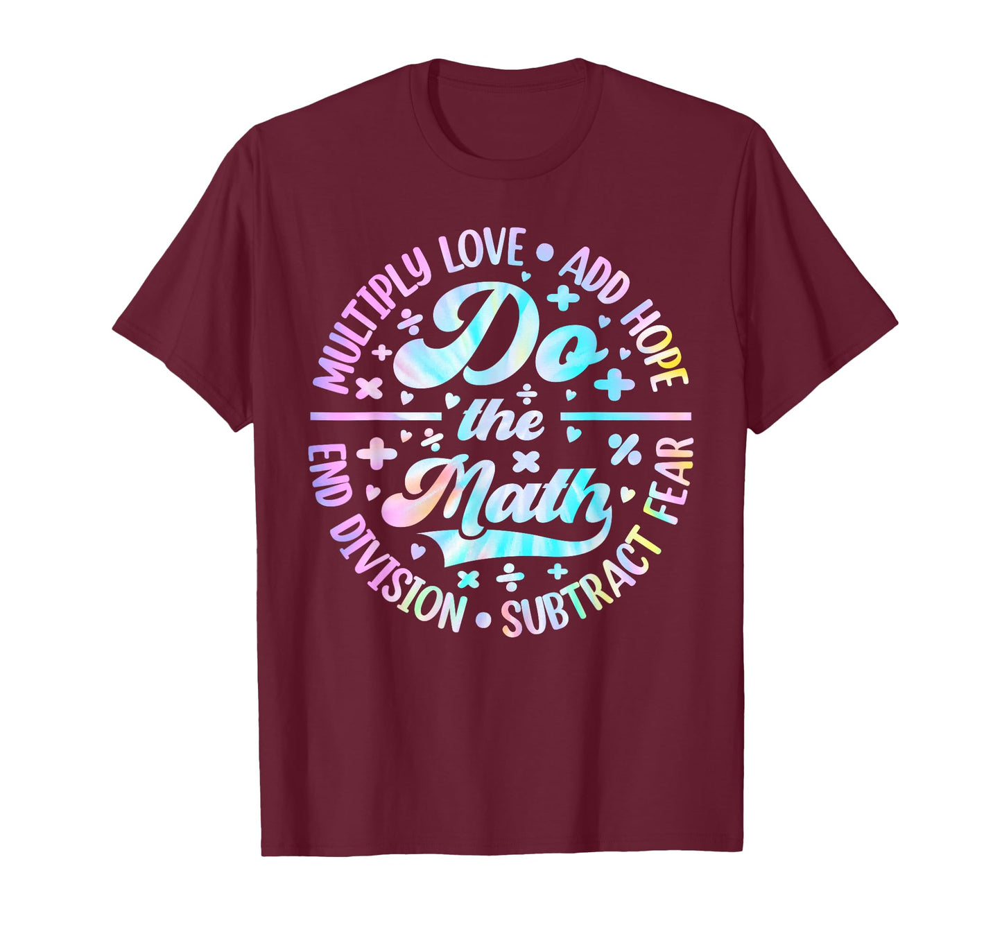 Do The Math Multiply Love Add Hope Math Teacher Tie Dye Mens T-Shirt