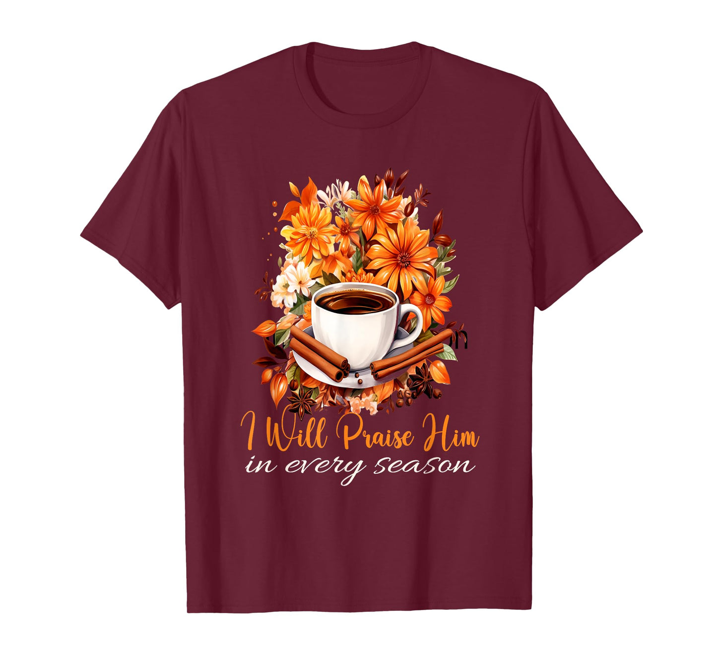 I Will Praise Him in Every Season Fall Christian Coffee T-Shirt