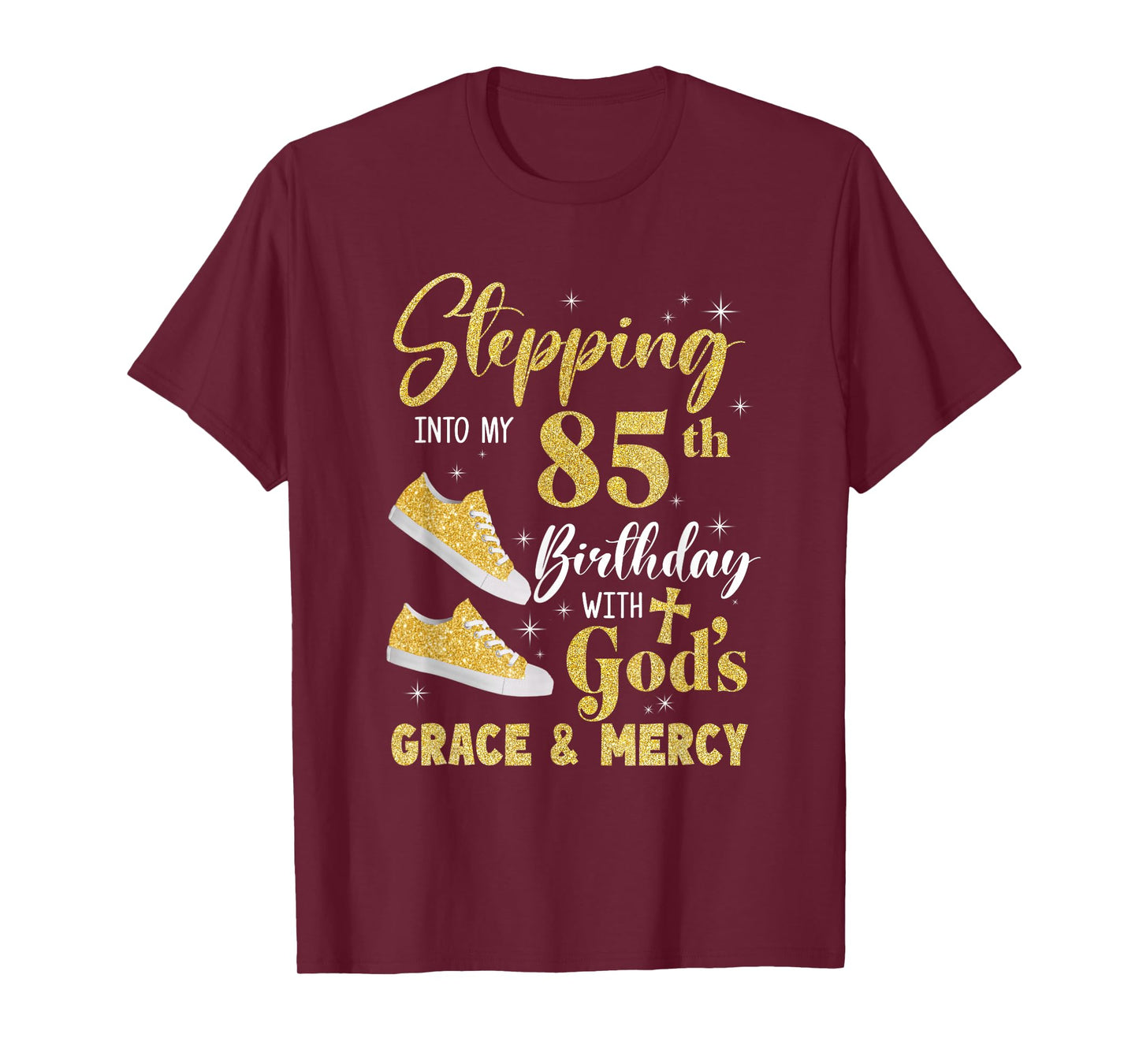 Stepping Into My 85Th Birthday With Gods Grace And Mercy T-Shirt