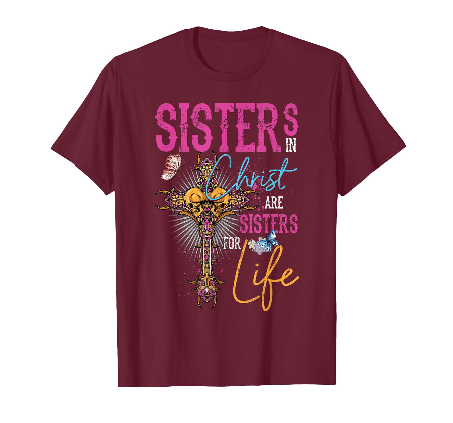 Sisters In Christ Are Sisters For Life Christian Jesus T-Shirt