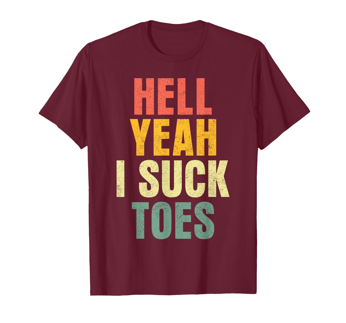 Hell Yeah I Suck Toes Funny Inappropriate Adult Humor Men T-Shirt