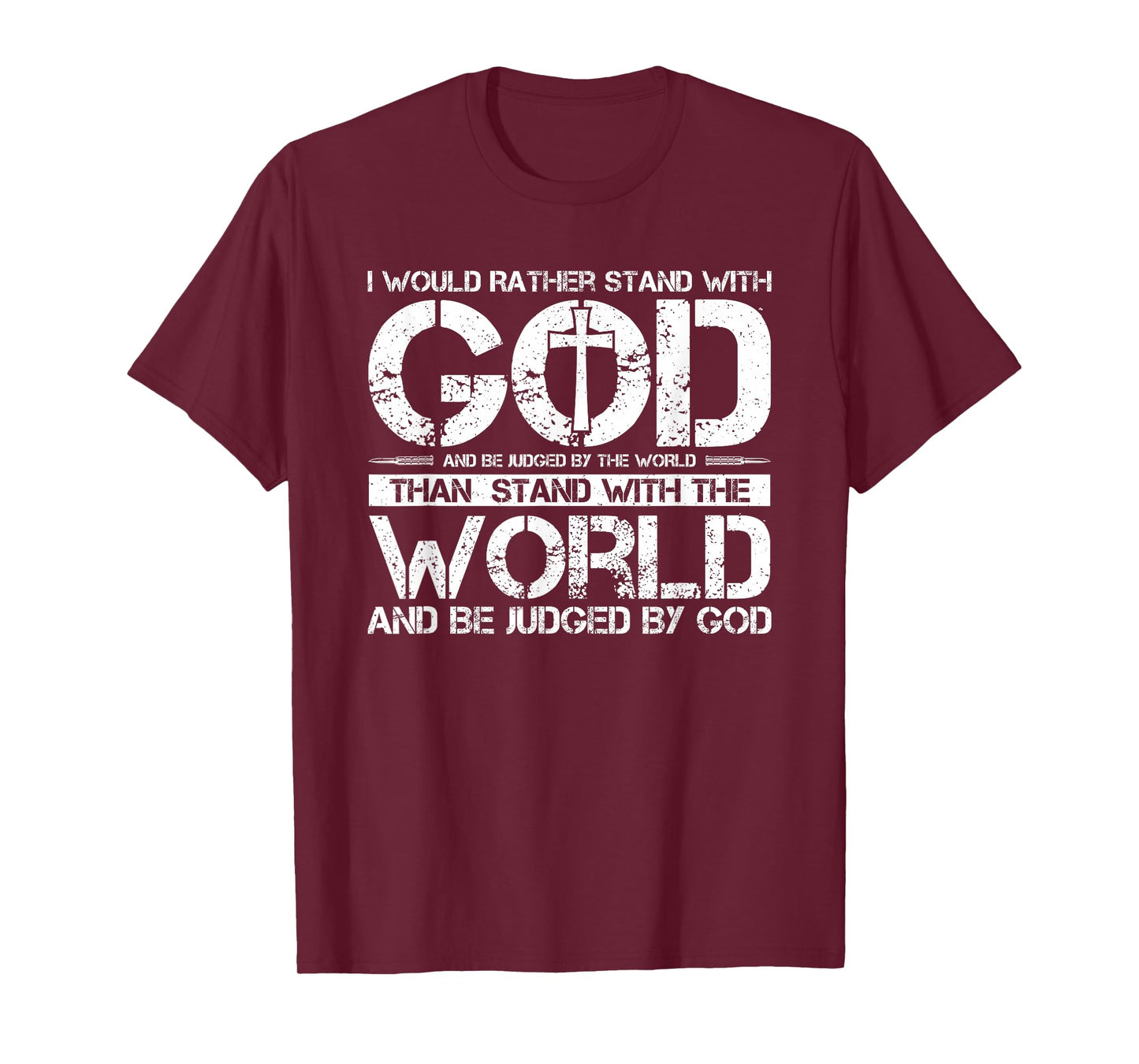 Would Rather Stand with God and Be Judged by The World T-Shirt