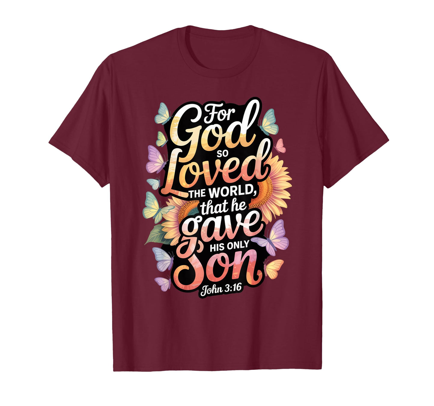 for God So Loved The World Only Son John 3:16 Christian T-Shirt
