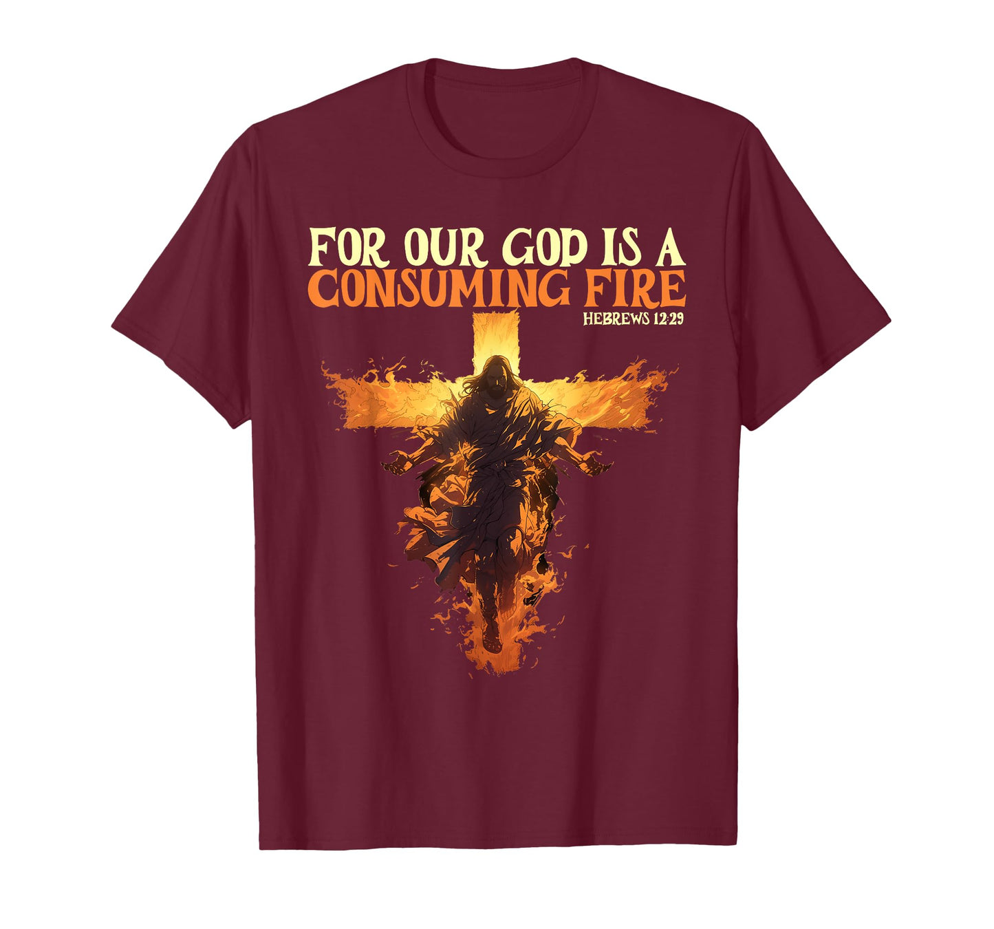 For Our God Is A Consuming Fire Hebrews 12:29 Bible Verse T-Shirt