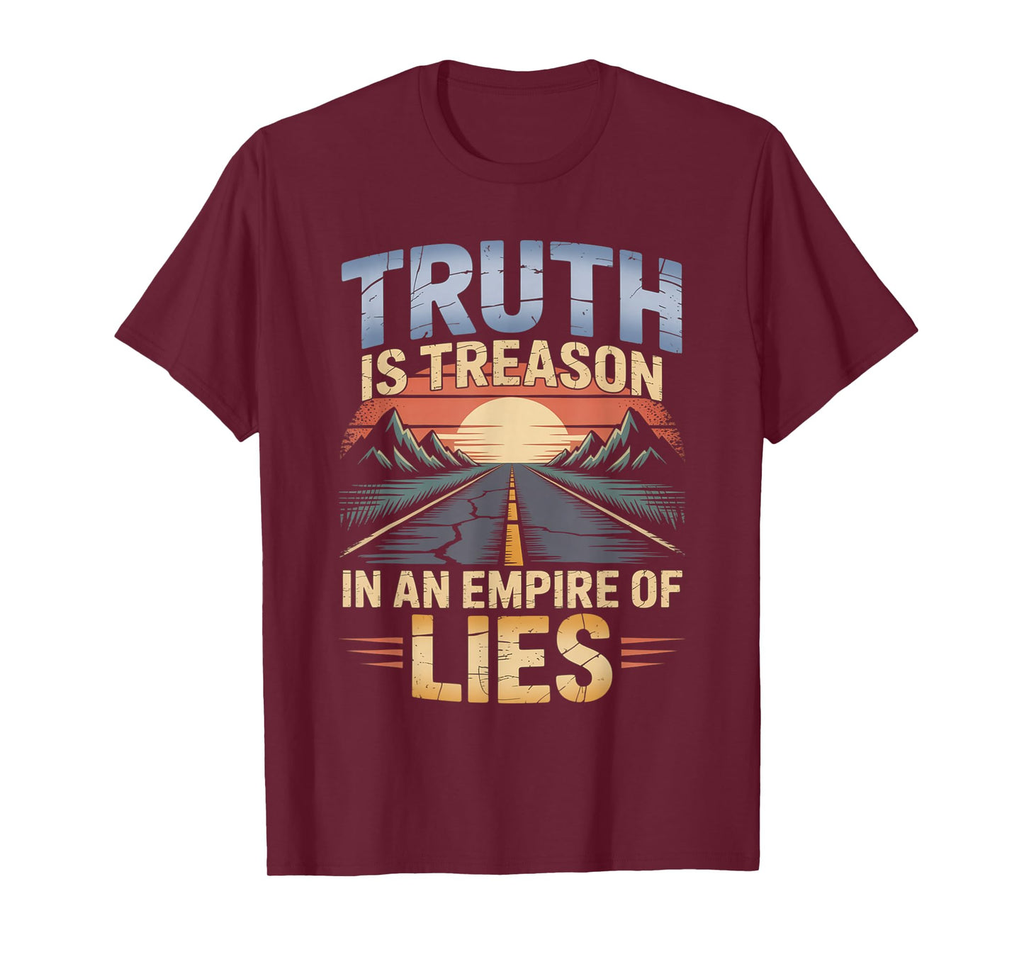 Truth is Treason in an Empire of Lies Funny Quote T-Shirt