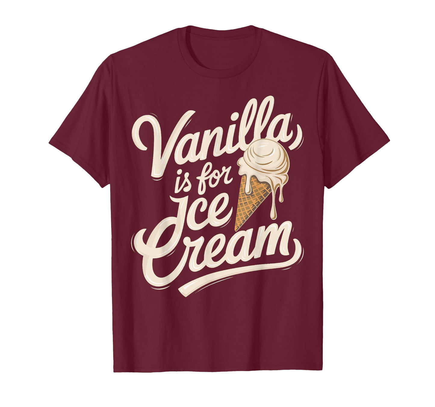 Vanilla Is for Ice Cream Funny Quote T-Shirt