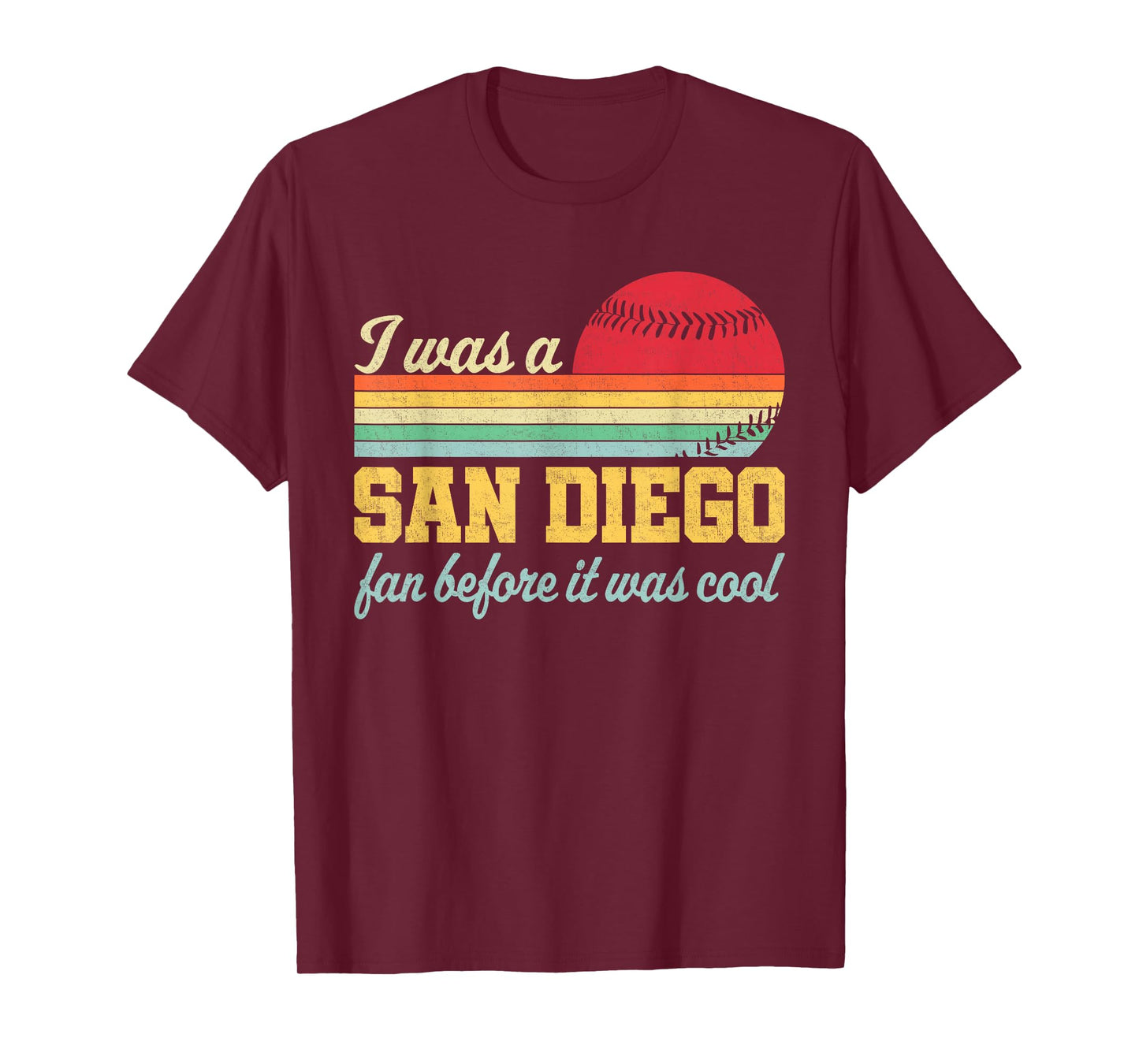 I Was A San Diego Fan Before It Was Cool T-Shirt