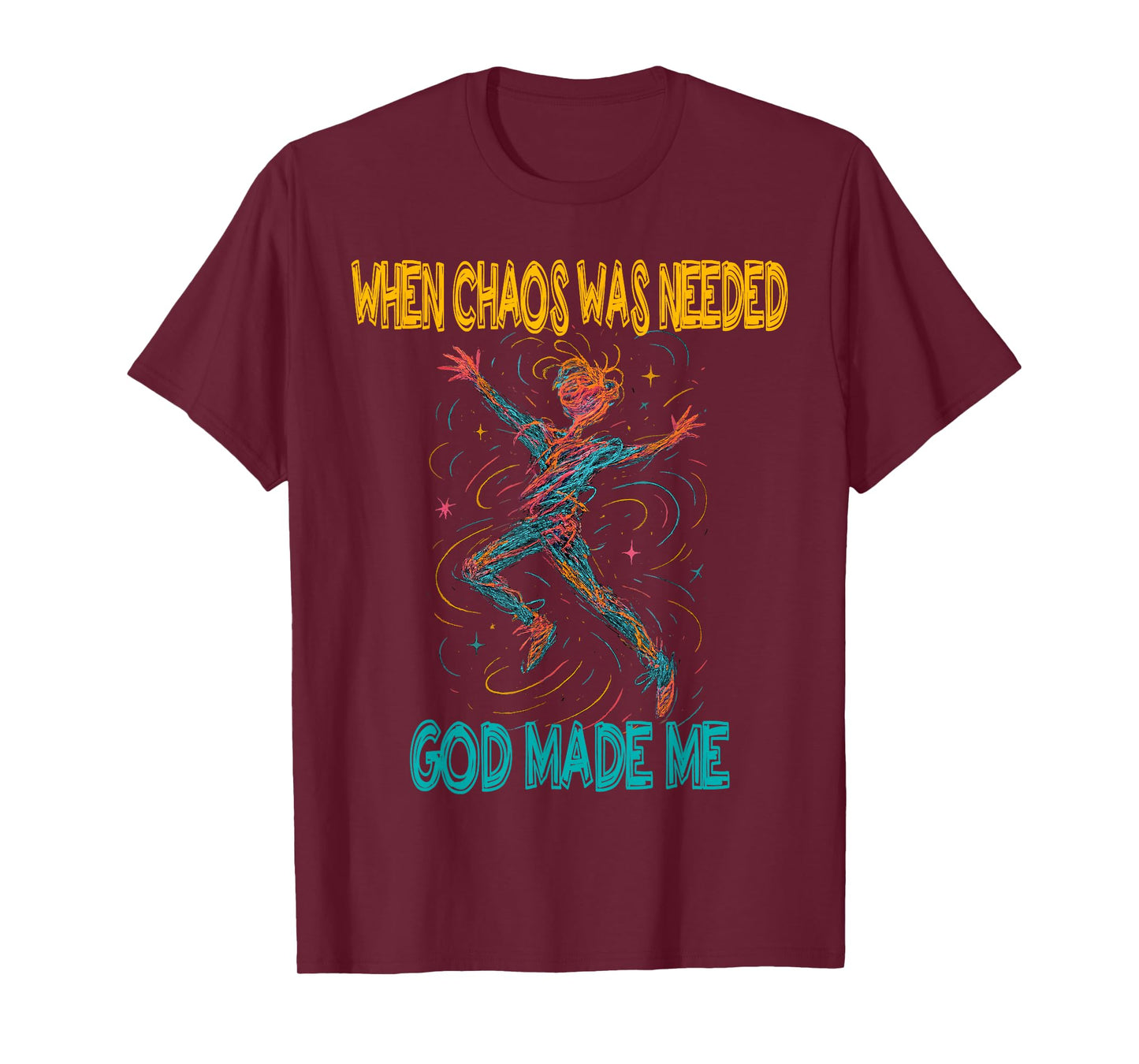 Funny God Chaos Quote for Free Spirited People T-Shirt