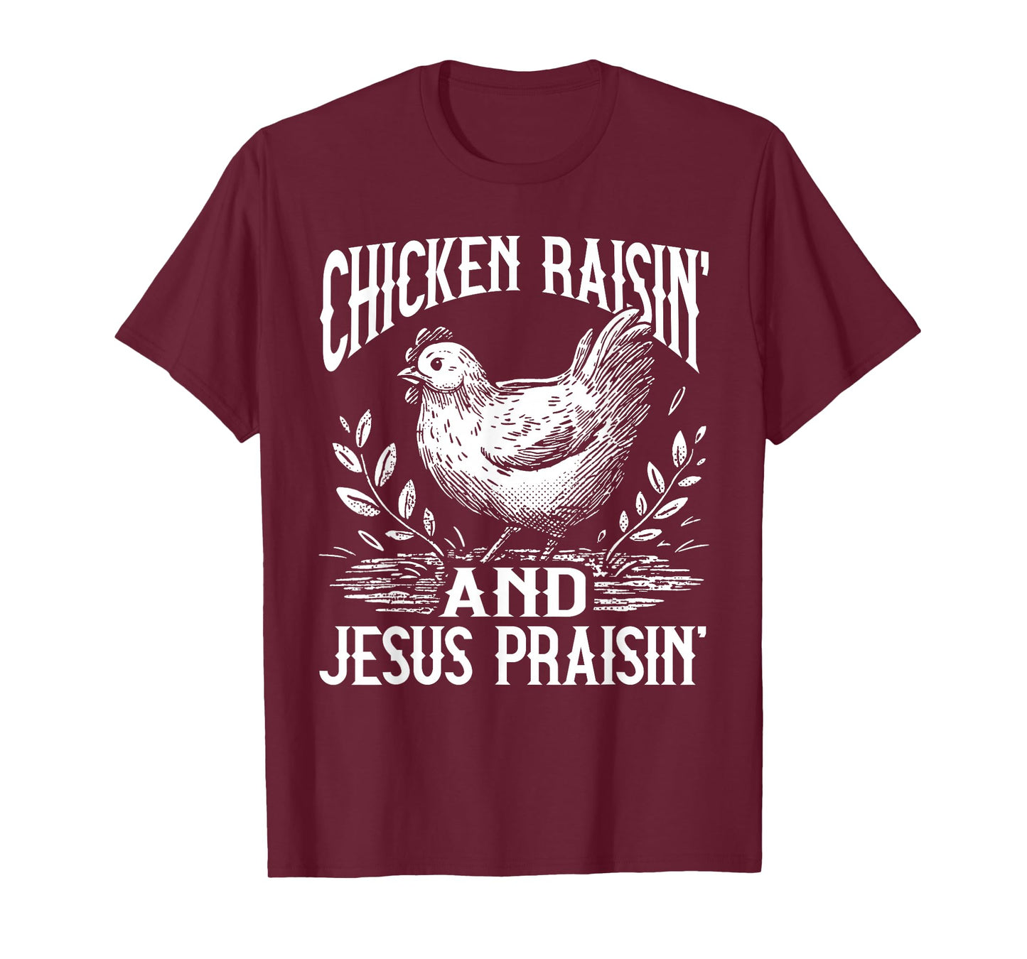 Chicken Raisin' and Jesus Praisin' T-Shirt