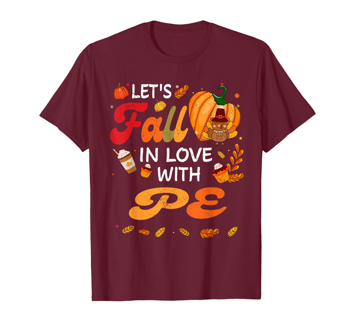 Lets Fall In Love With PE Teacher Thanksgiving T-Shirt