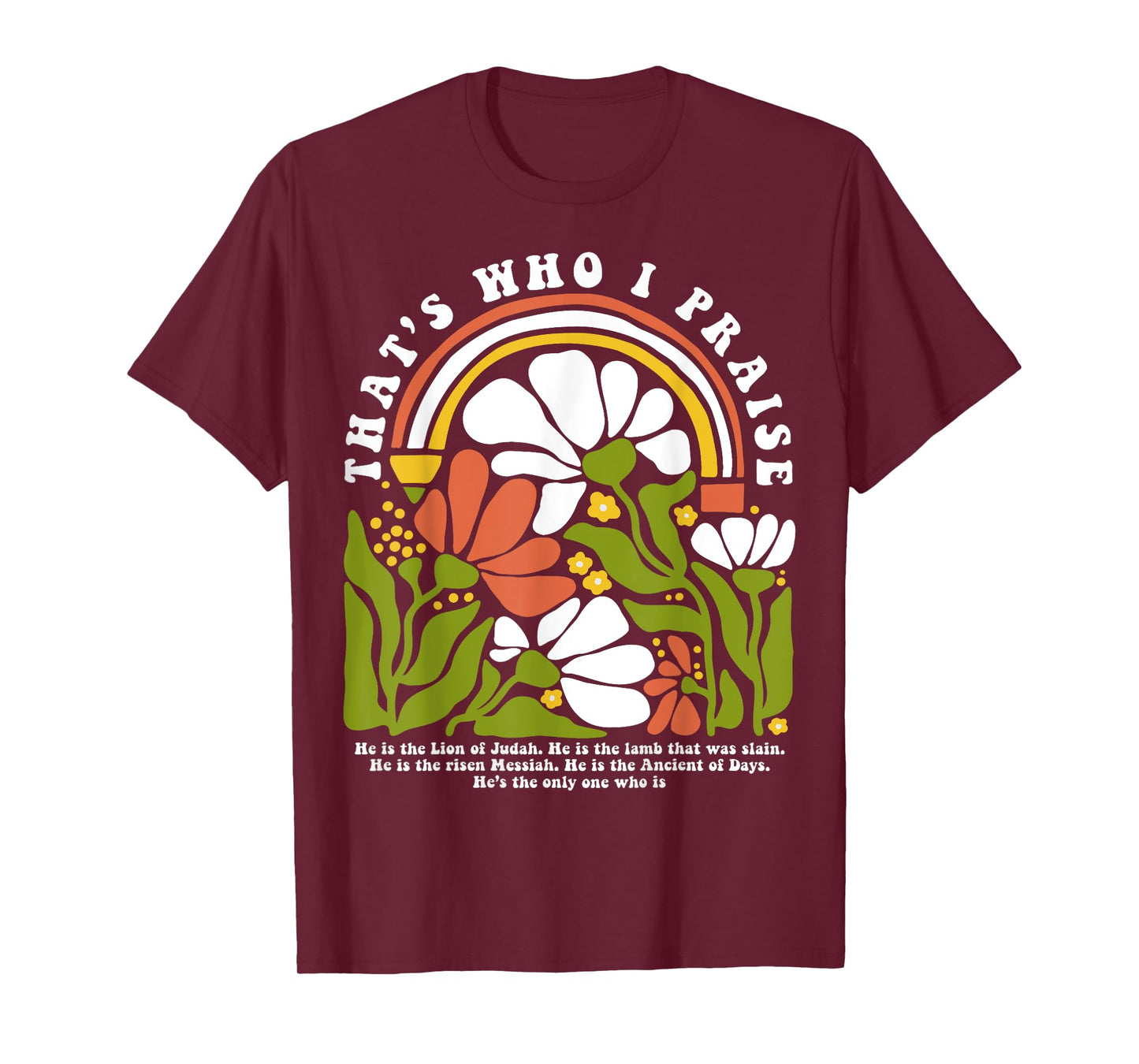 That’s Who I Praise Jesus Christian Floral Bible Verse T-Shirt