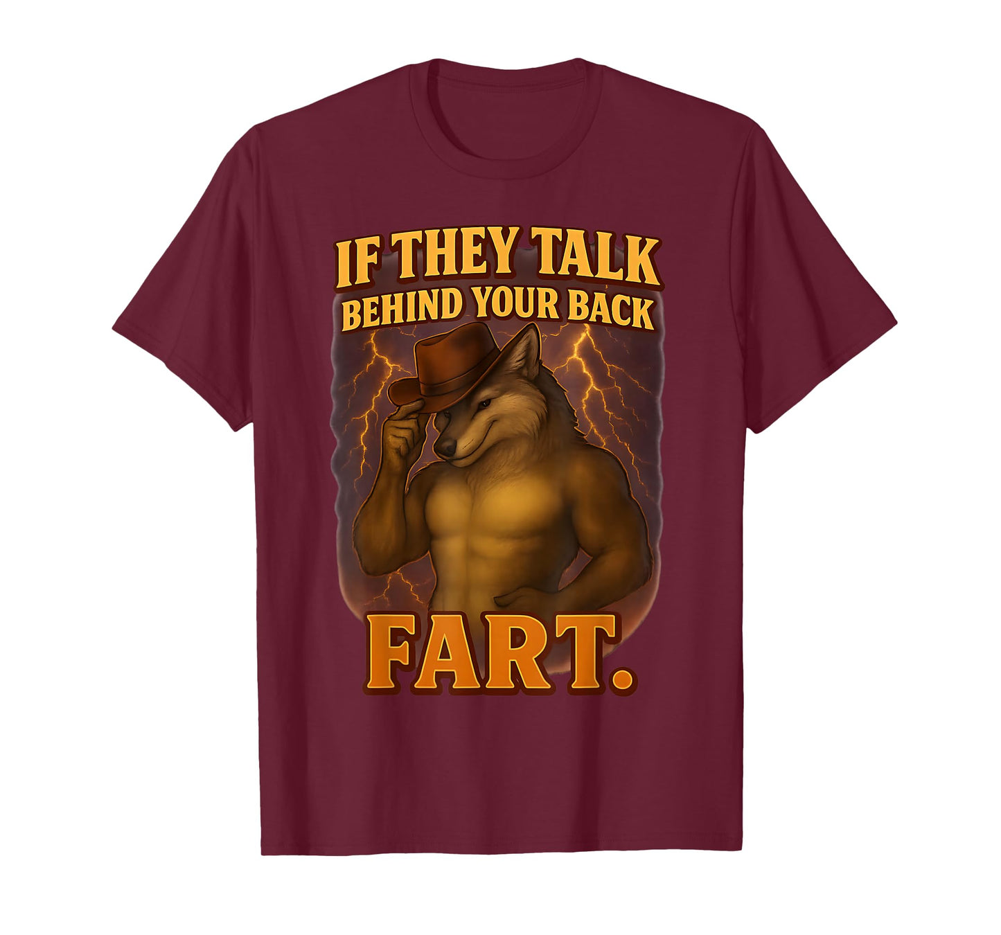 If They Talk Behind Your Back Fart Funny Saying Wolf Meme T-Shirt