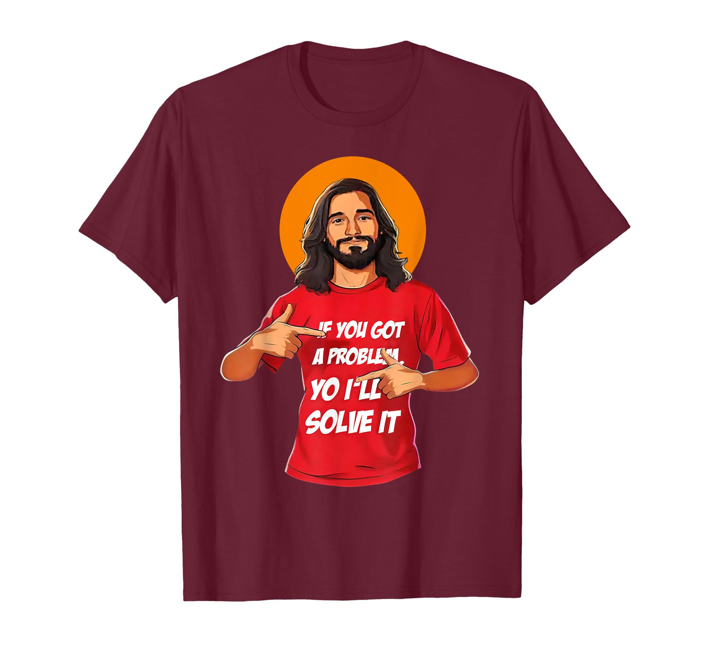 Jesus If You Got A Problem Yo I'll Solve It T-Shirt