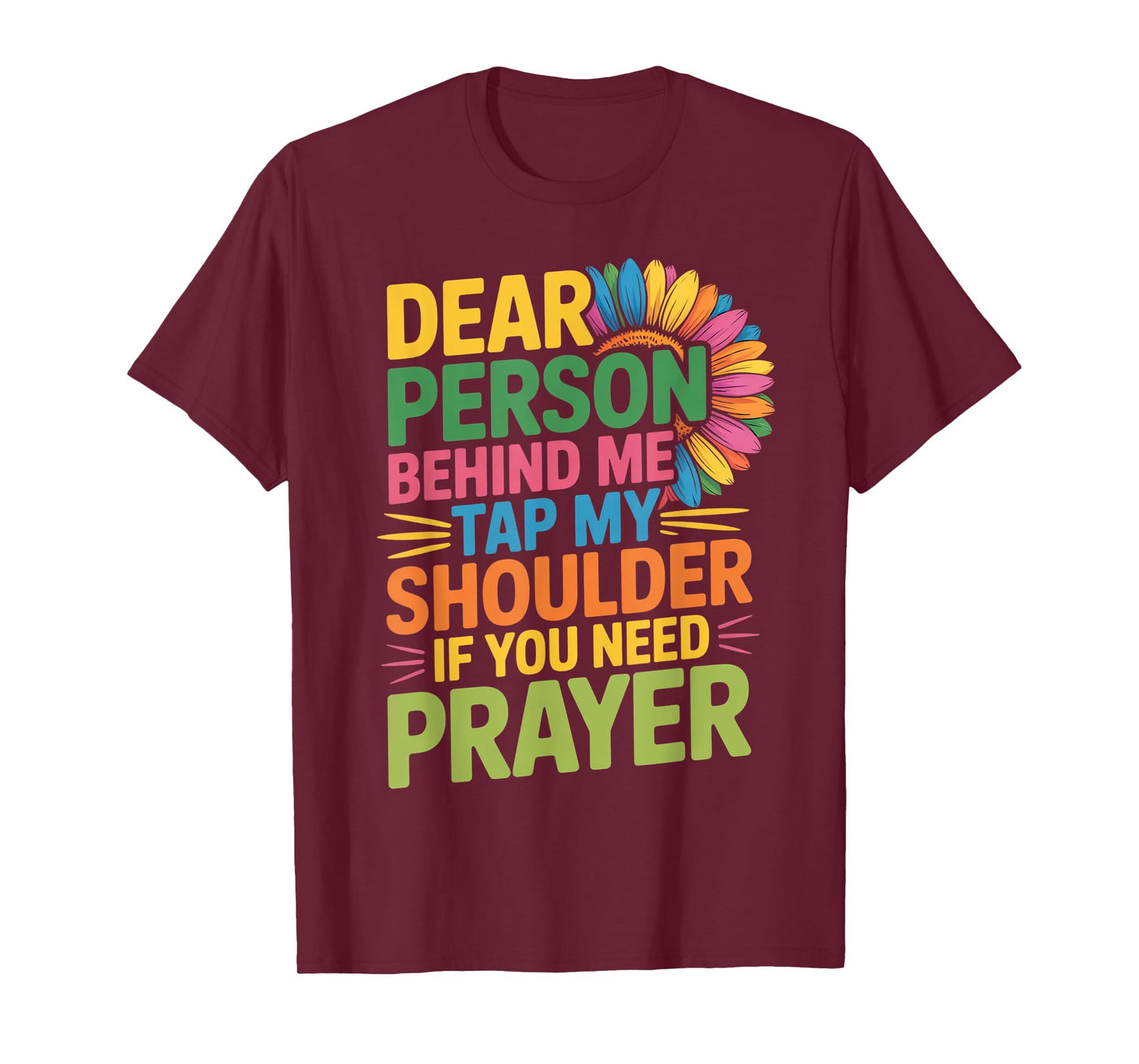 Dear Person Behind Me Tap My Shoulder If You Need Prayer T-Shirt