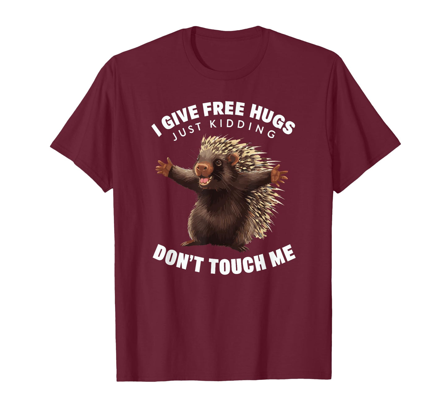 I Give Free Hugs Just Kidding Don't Touch Me Porcupine T-Shirt