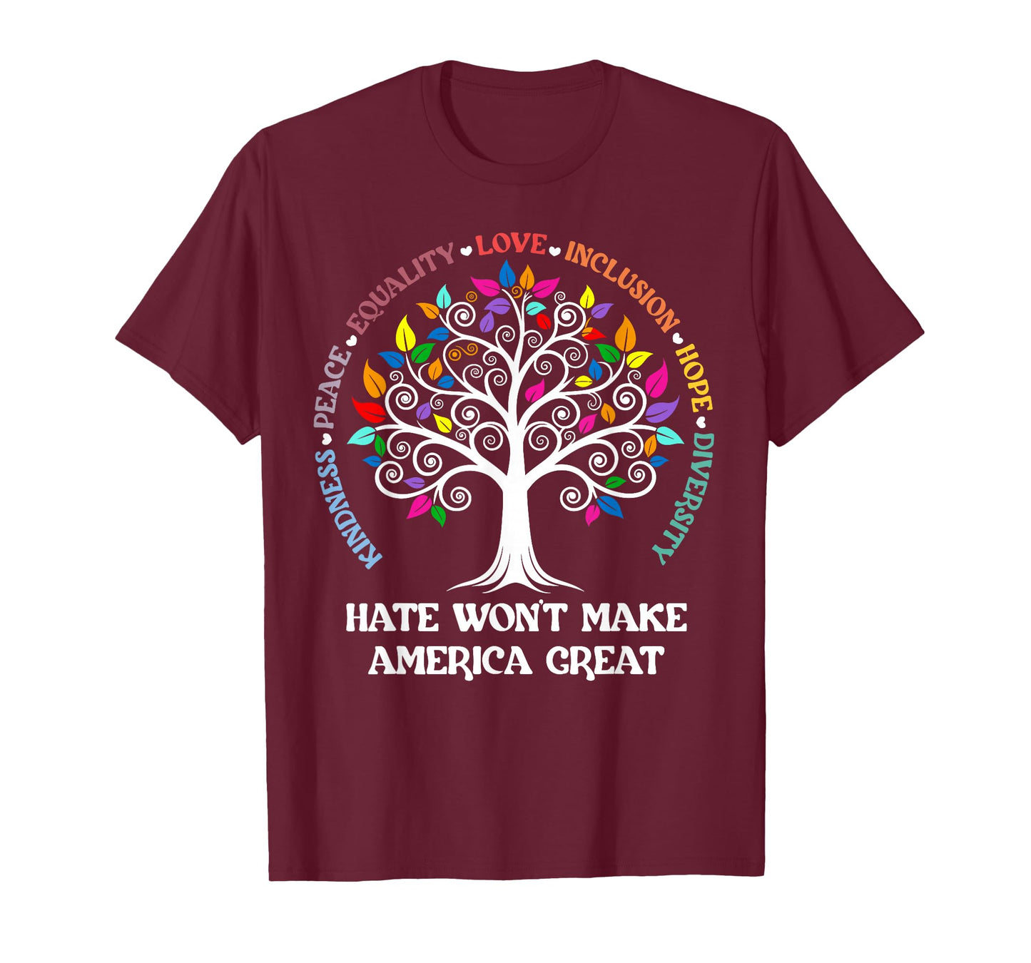 Hate Won't Make America Great Kindness Peace Inclusion T-Shirt