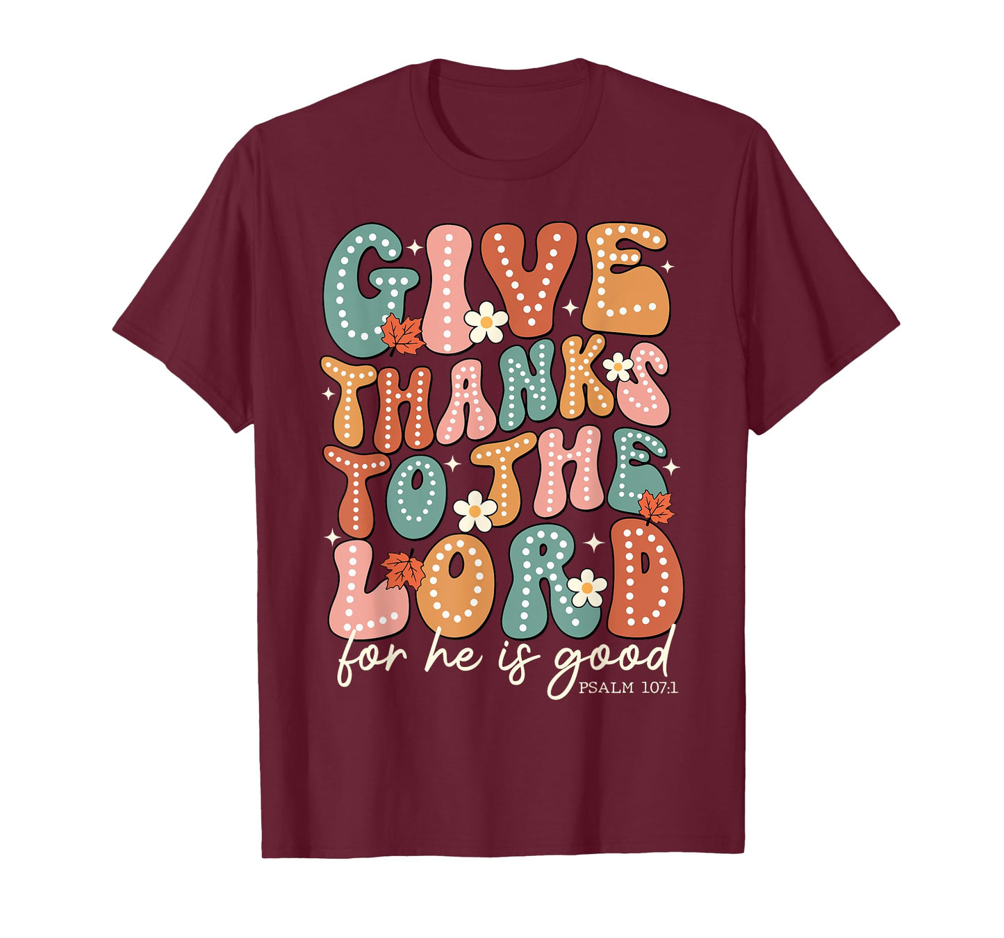 Give Thanks To The Lord Thanksgiving Bible Verse Scripture T-Shirt