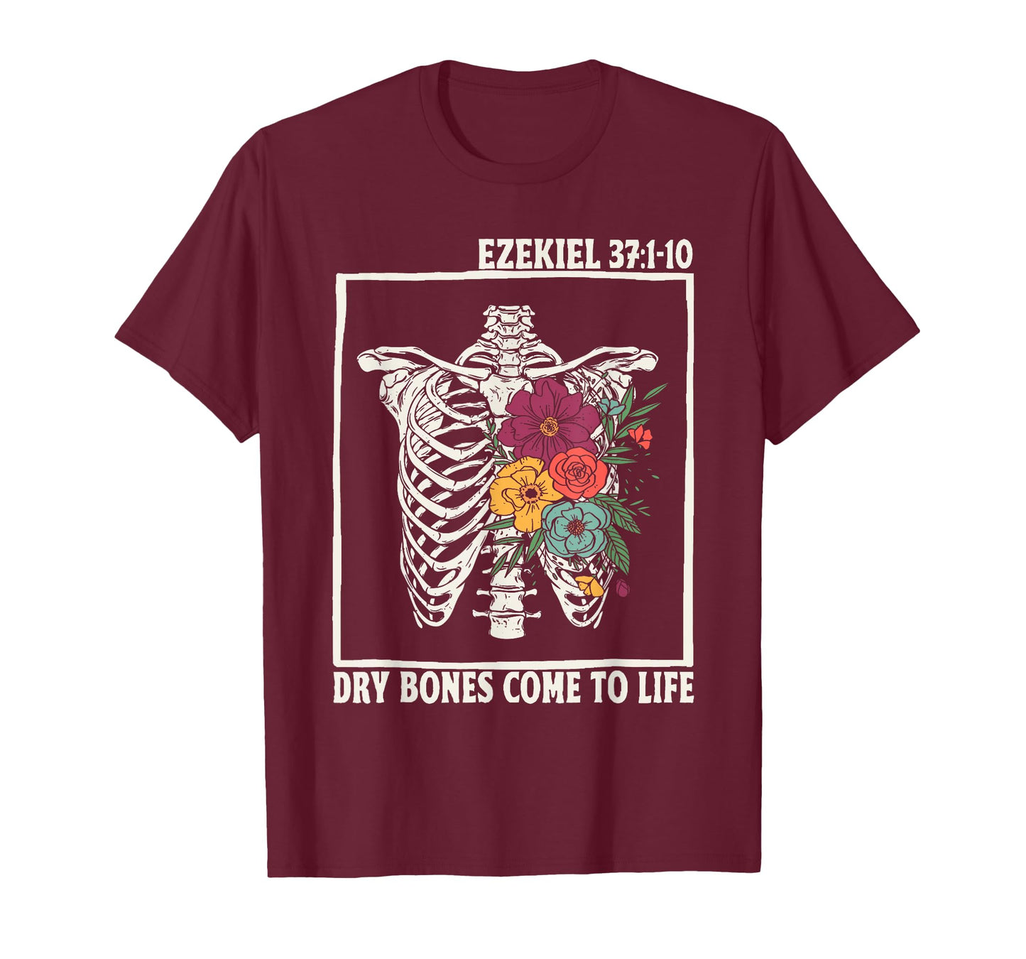 Dry Bones Come To Life Floral Skeleton Christian Bible Verse T-Shirt