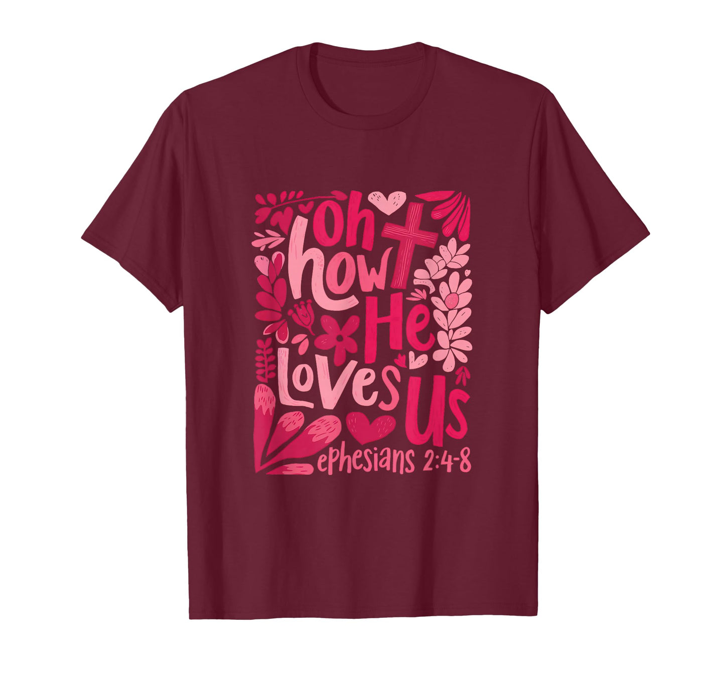 Oh How He Loves Us Boho Valentine Flower Jesus Christian T-Shirt