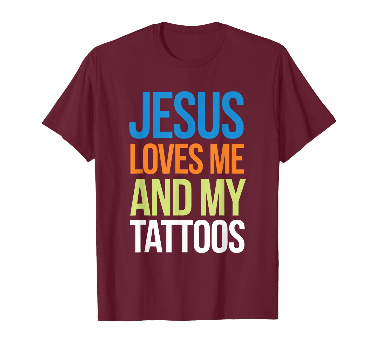 Jesus Loves Me And My Tattoos T-Shirt