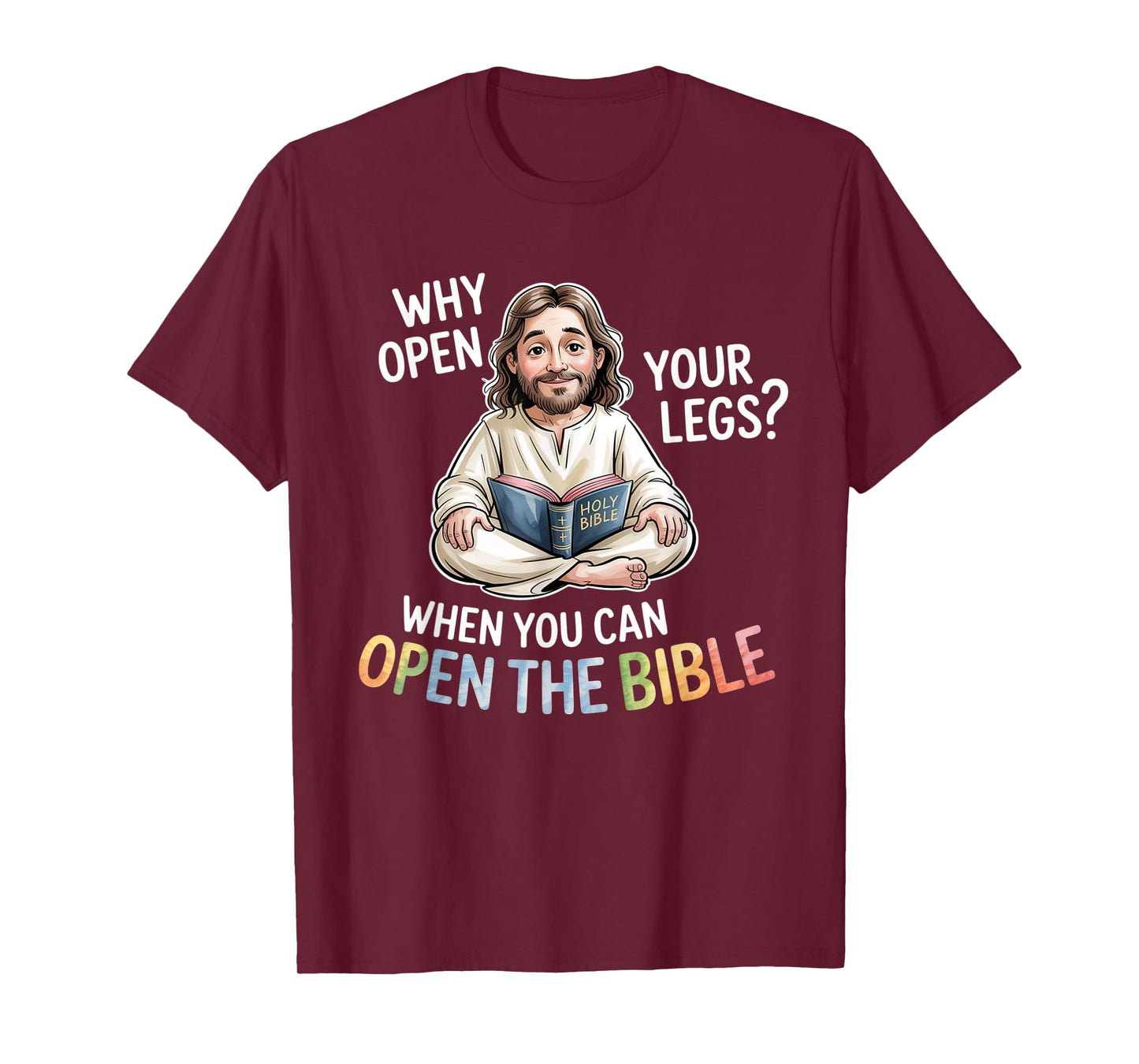 Groovy Jesus Why Open Your Legs When You Can Open The Bible T-Shirt
