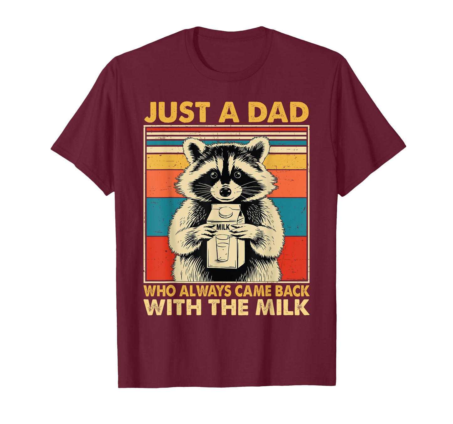Just a dad who always came back with the milk fathers day T-Shirt