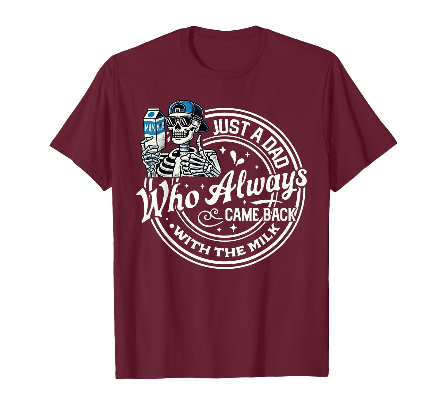 Just A Dad Who Always Came Back With The Milk Funny Fathers T-Shirt