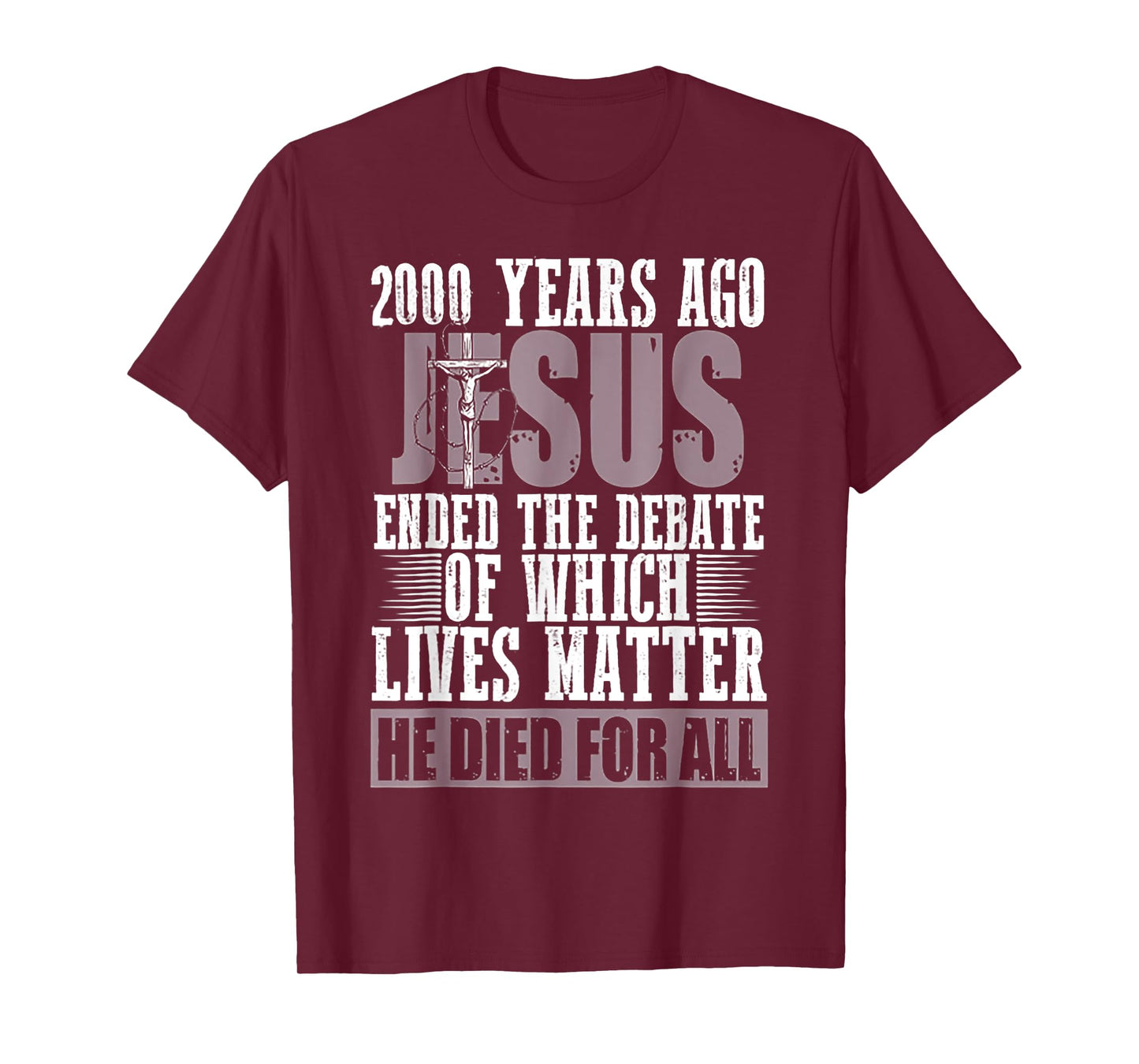 2000 Years Ago Jesus Ended The Debate Of Which Lives Matter T-Shirt