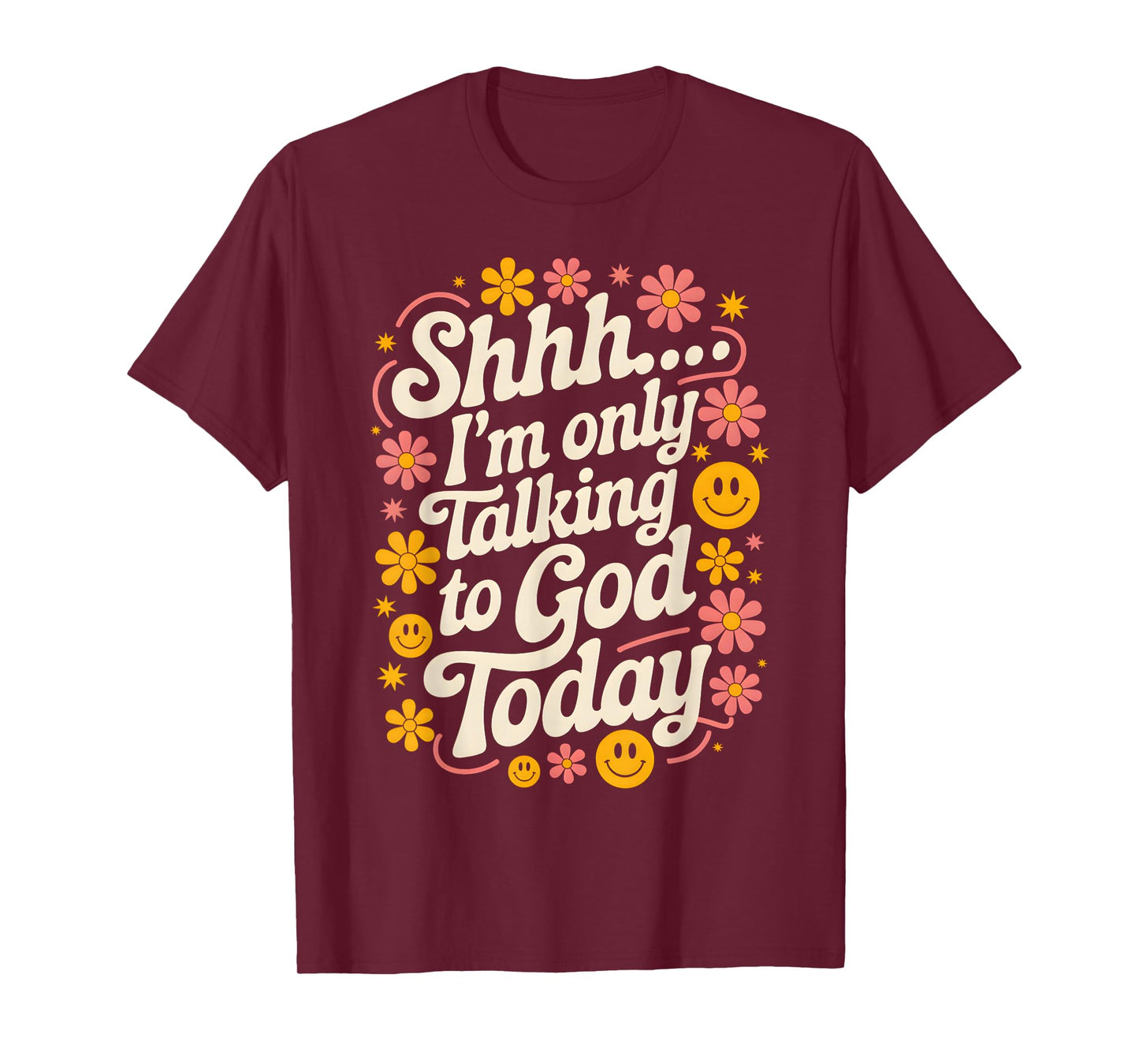 Shhh… I'm Only Talking To God Today Faith Christian Jesus T-Shirt