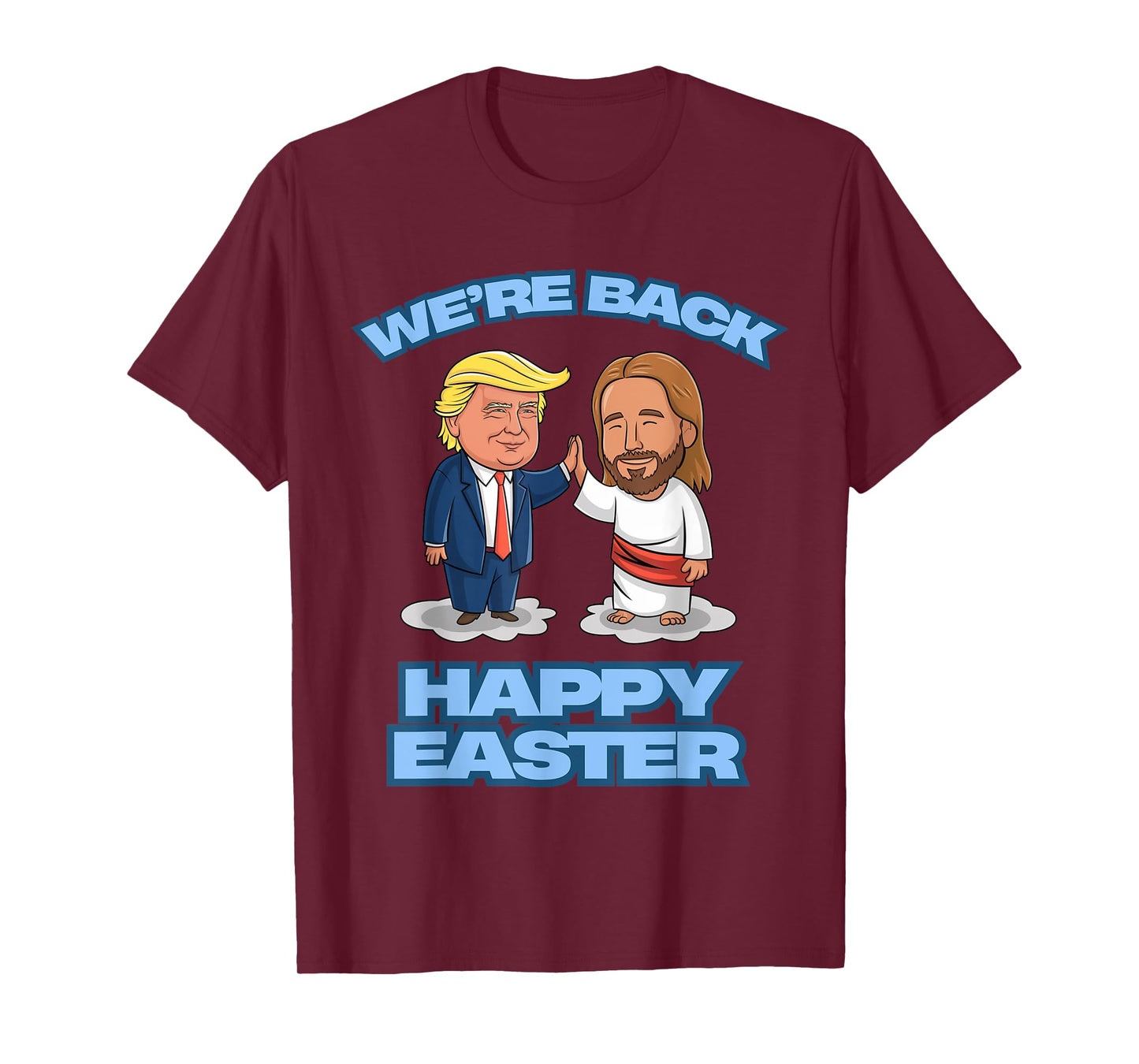 Trump Easter Jesus Trump We're Back Funny Easter Shirt T-Shirt