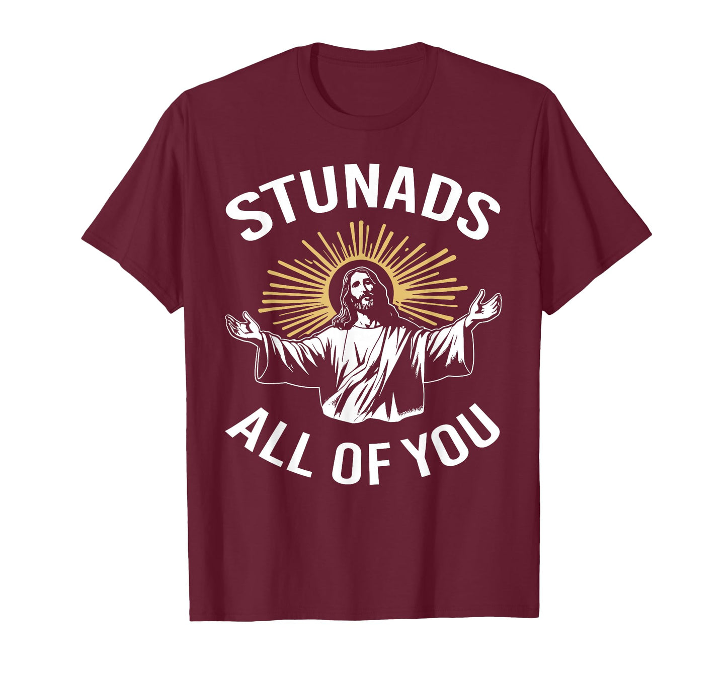 Stunads All of You Funny Jesus Meme Christian Religious T-Shirt