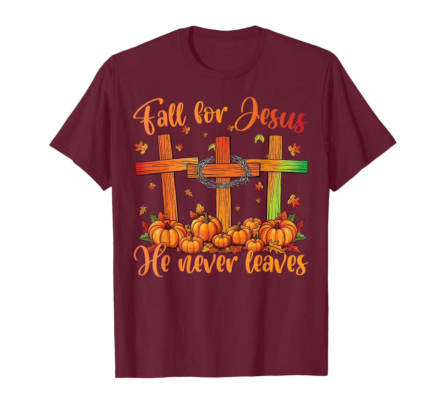 Fall For Jesus He Never Leaves Fall Autumn Christian Faith T-Shirt