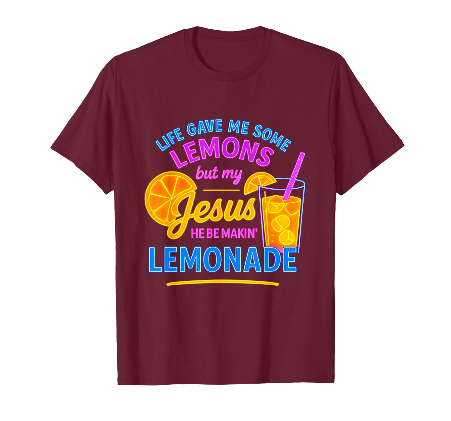 Life Gave Me Lemons But My Jesus He Be Making Lemonade T-Shirt