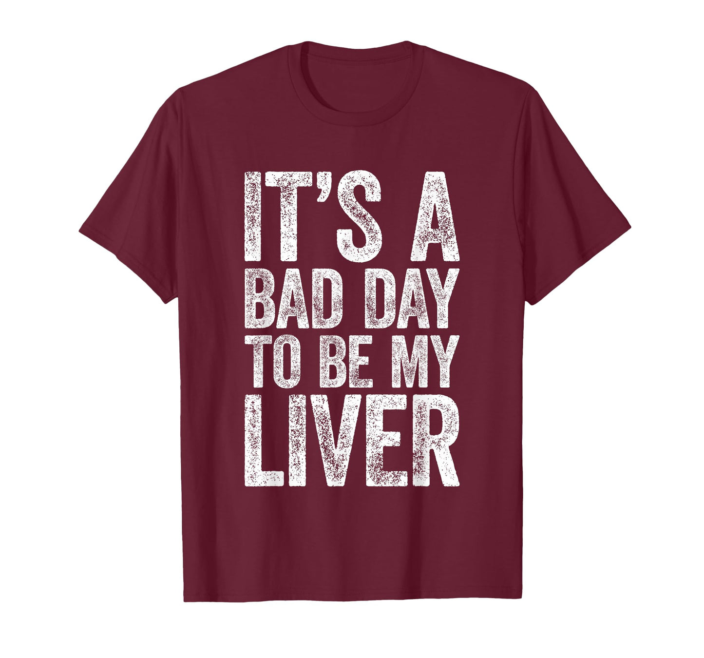 It's A Bad Day to Be My Liver Shirt Funny Men Women Drinking T-Shirt