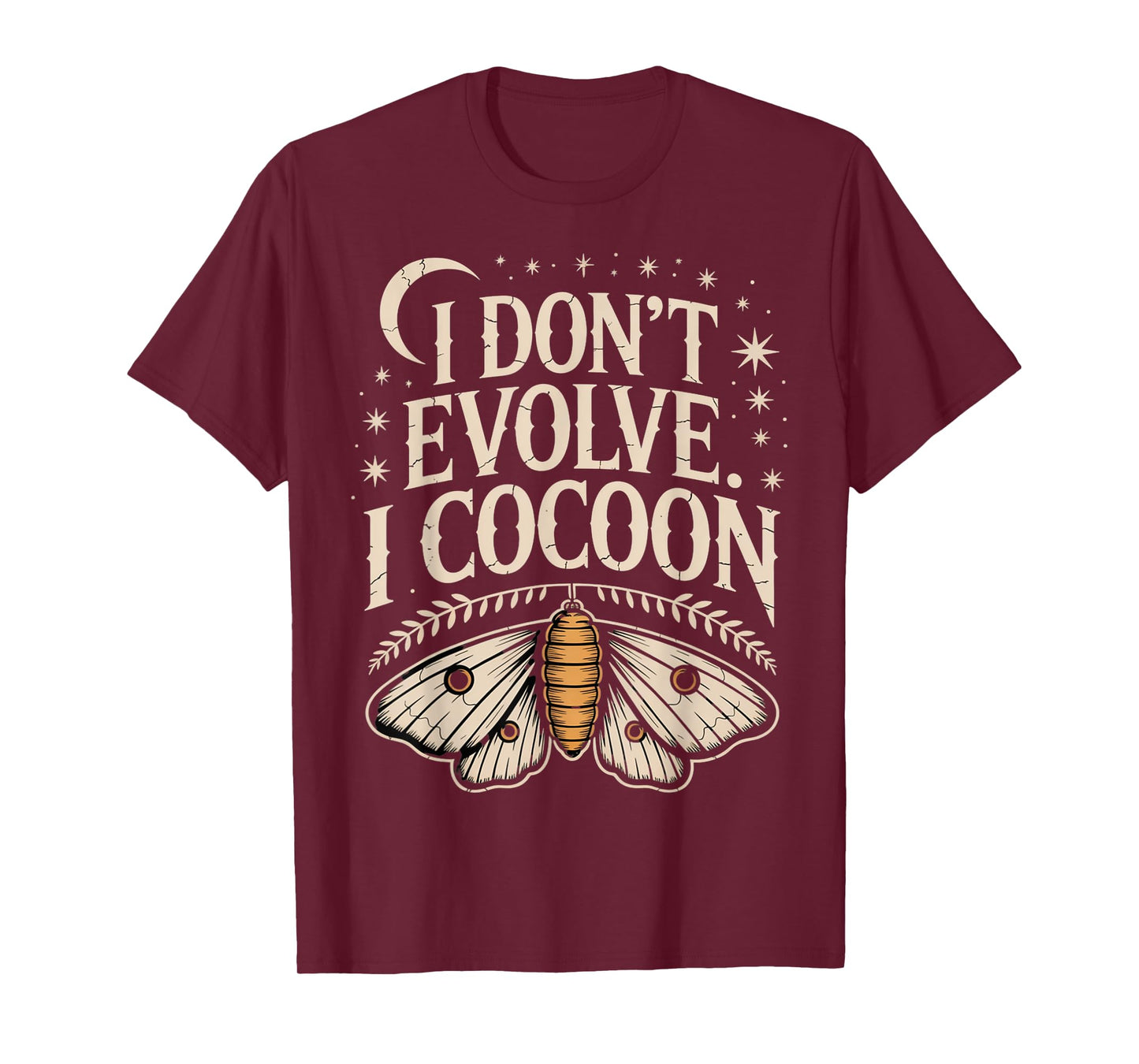 Funny Gothic Quote I Don’t Evolve I Cocoon Sarcastic Humor T-Shirt