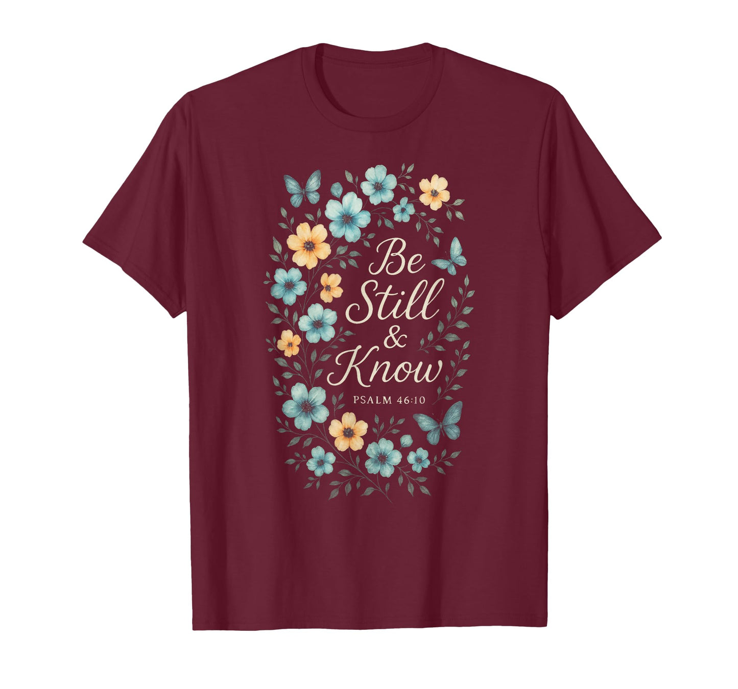 Be Still & Know - Christian Faith Floral Art T-Shirt