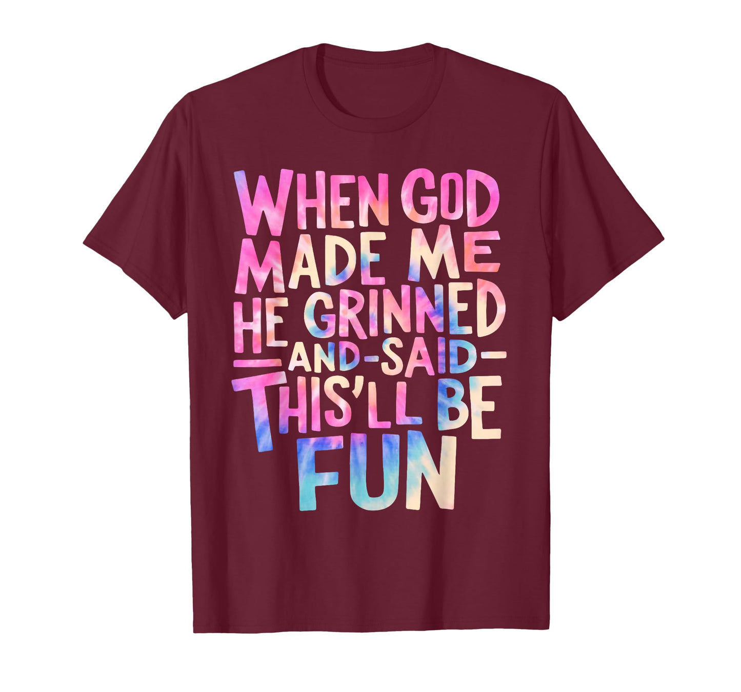 When God Made Me He Grinned and Said Funny Sarcastic Saying T-Shirt