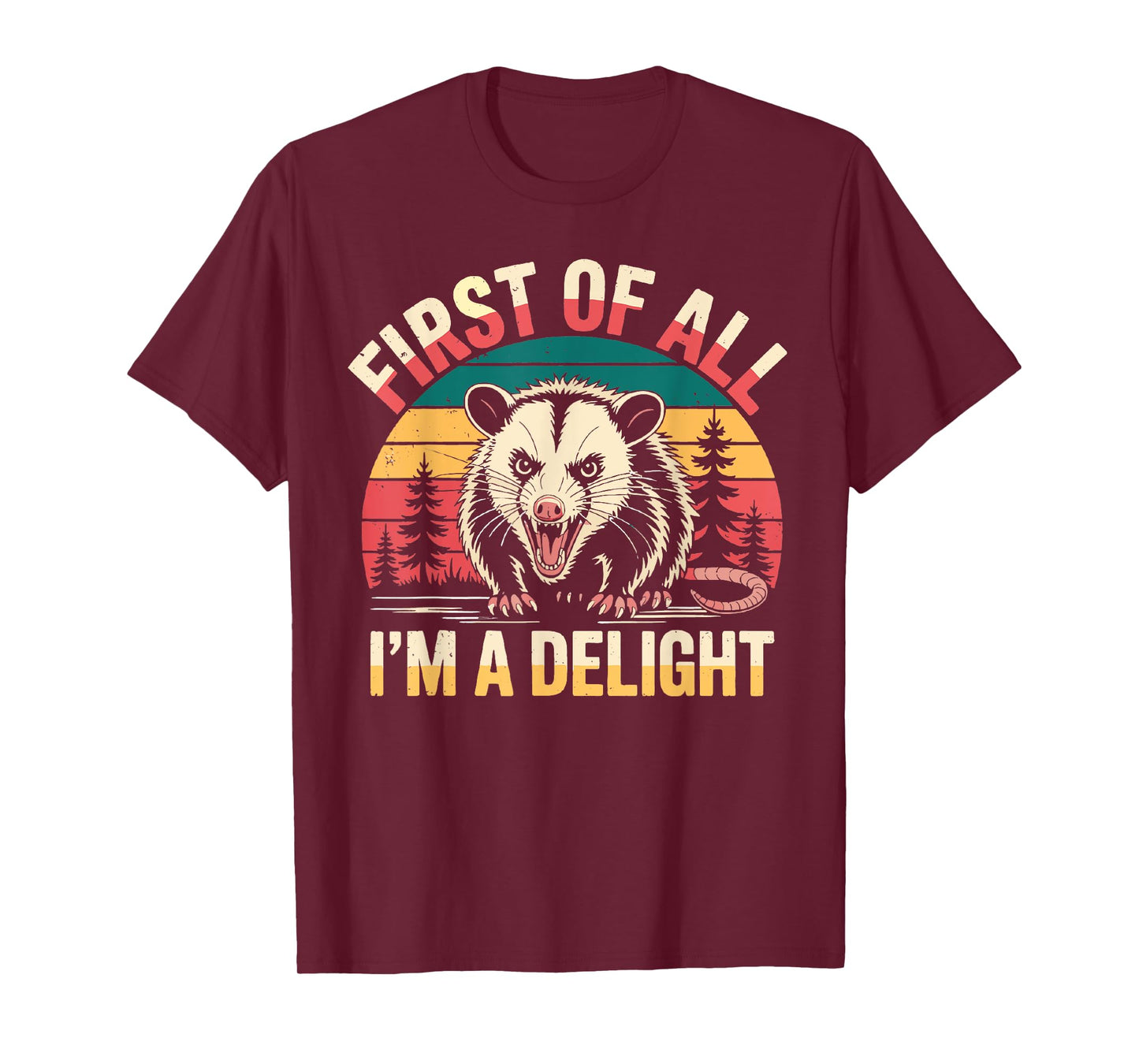 First of All I'm A Delight Funny Sarcastic Angry Opossum Tee T-Shirt