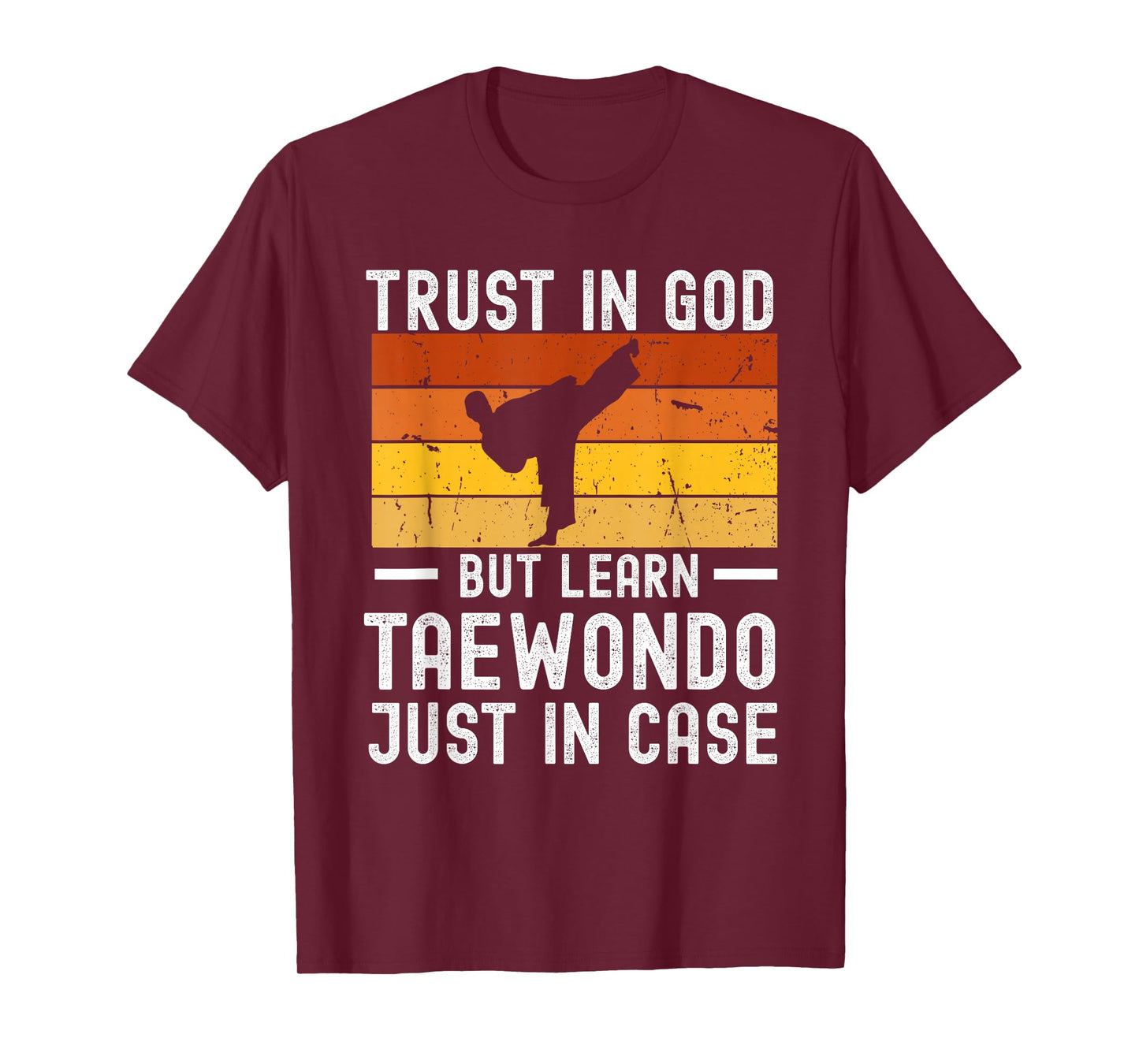 Trust in God But Learn Taekwondo Just in Case T-Shirt