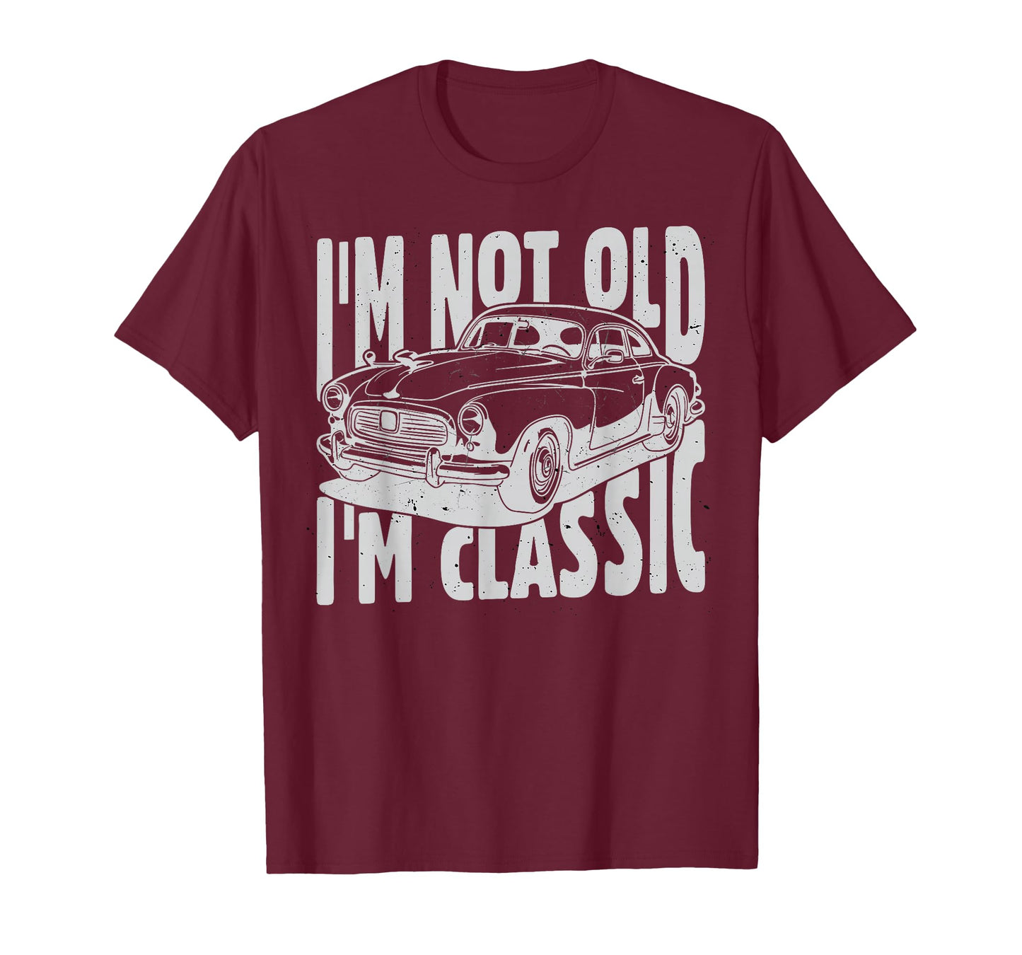 I'm Not Old I'm Classic I am Not Old I am Classic Funny Car T-Shirt